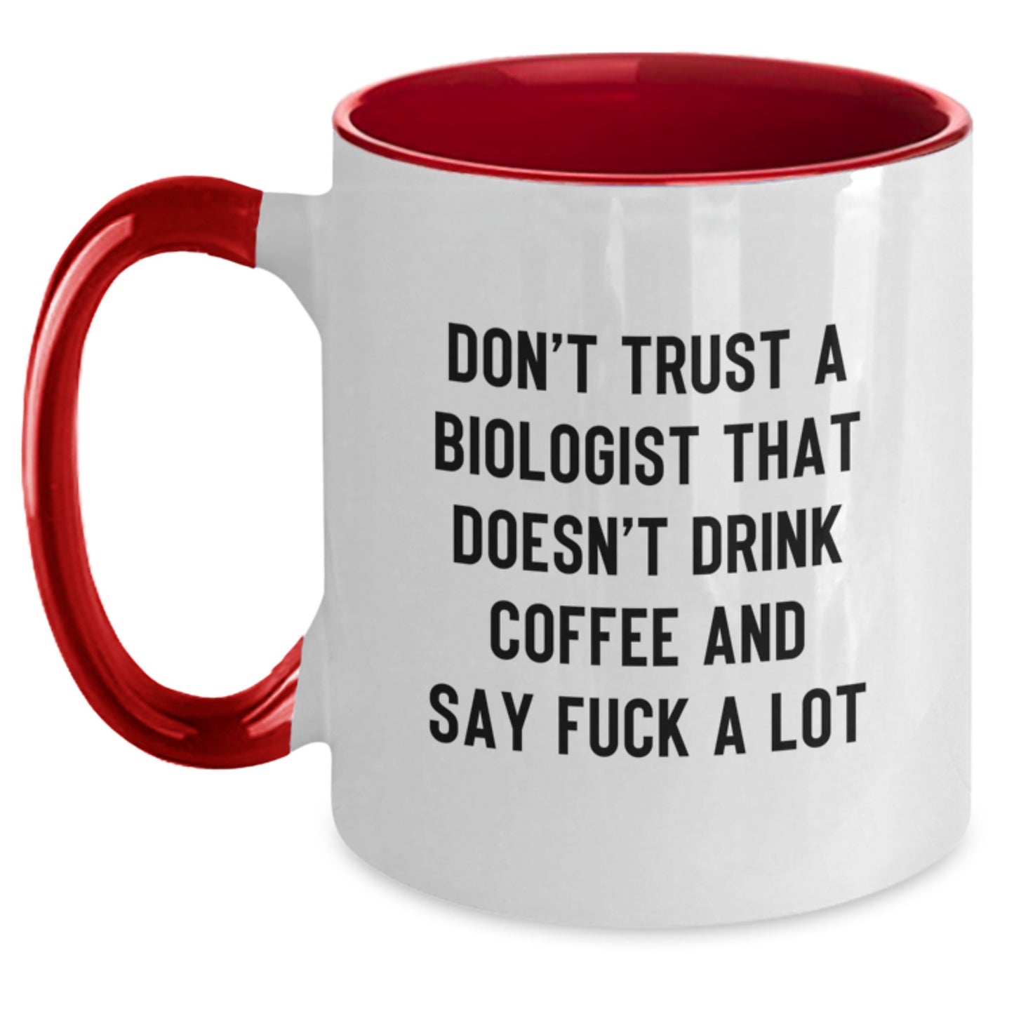 Funny Biologist Gift Ideas for Graduation - Two Tone Coffee Mug, Don't Trust A Biologist That Doesn't Drink Coffee And Say 'F--k A Lot' - Main