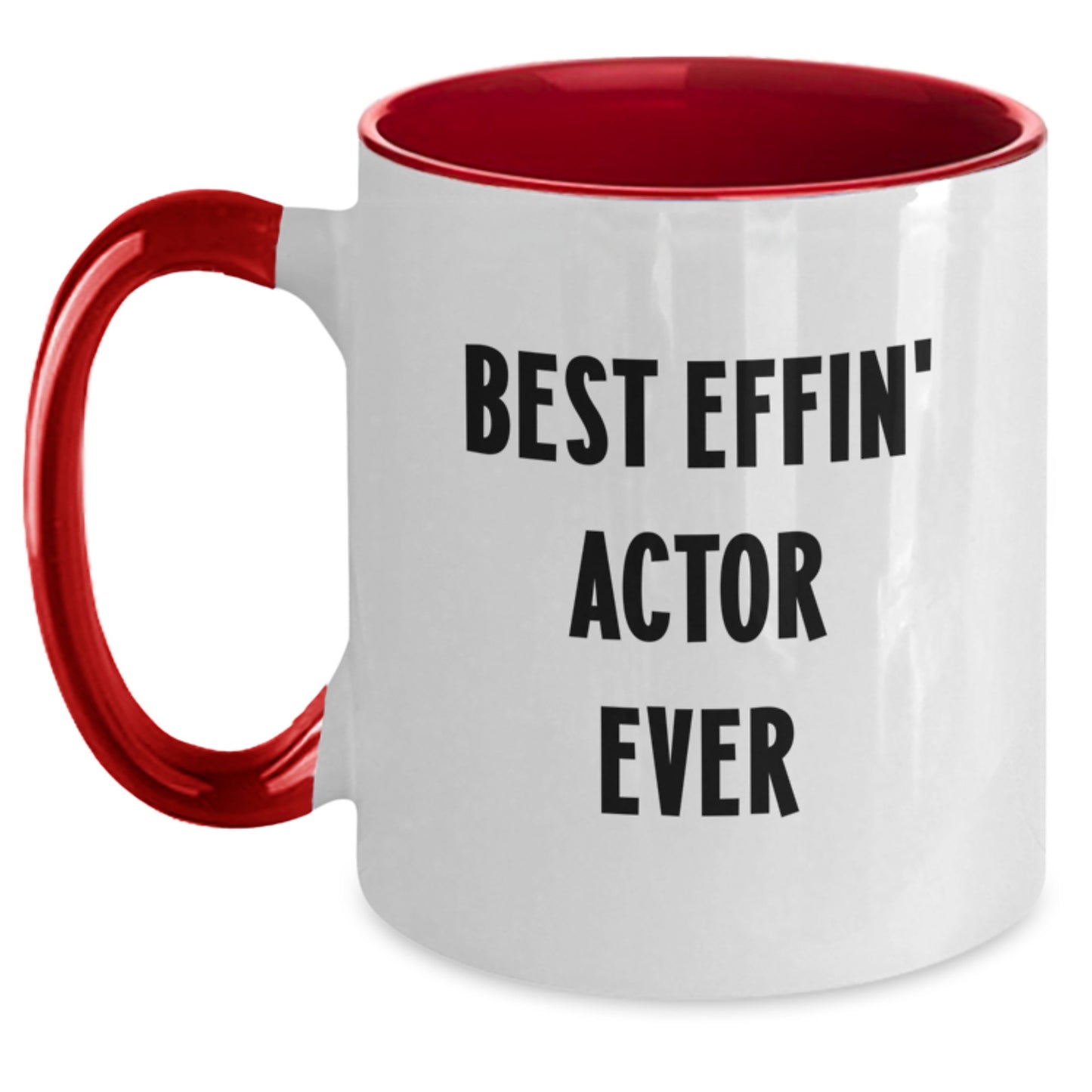 Funny Actor Gifts from Friends Unique Graduation Unique Gifts for Actor Men with Best Effin Actor Ever Quote Two Tone Coffee Mug - 11oz Ceramic - Main