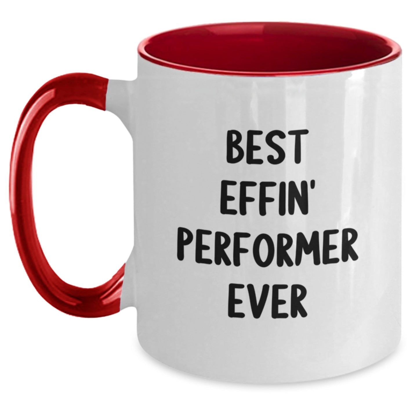 Funny Gifts from Friends - Best Effin' Performer Ever - Two Tone Coffee Mug for Graduation Gifts for Men Women Friends - Main