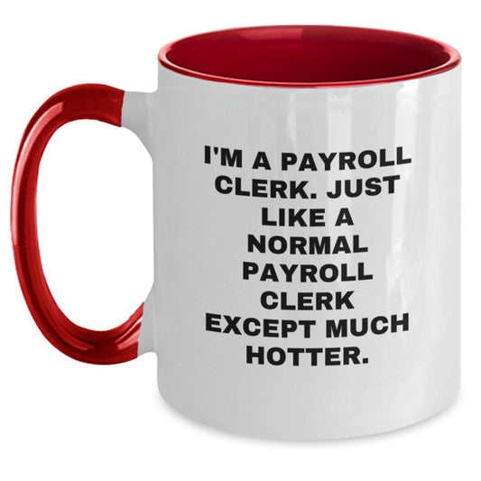 Payroll Clerk Gifts from Friends - Funny Two Tone Coffee Mug for Payroll Clerk Mom on Mother's Day - Main