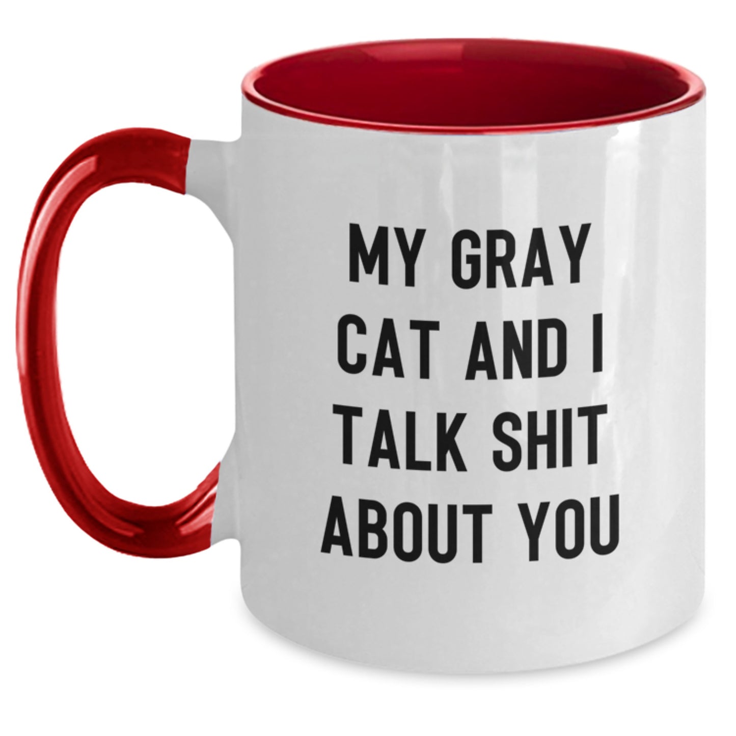 Funny Gray Cat Gifts from Men Friends to Dad on Father's Day - Two Tone Coffee Mug with 'My Gray Cat And I Talk Shit About You' Quote - Main