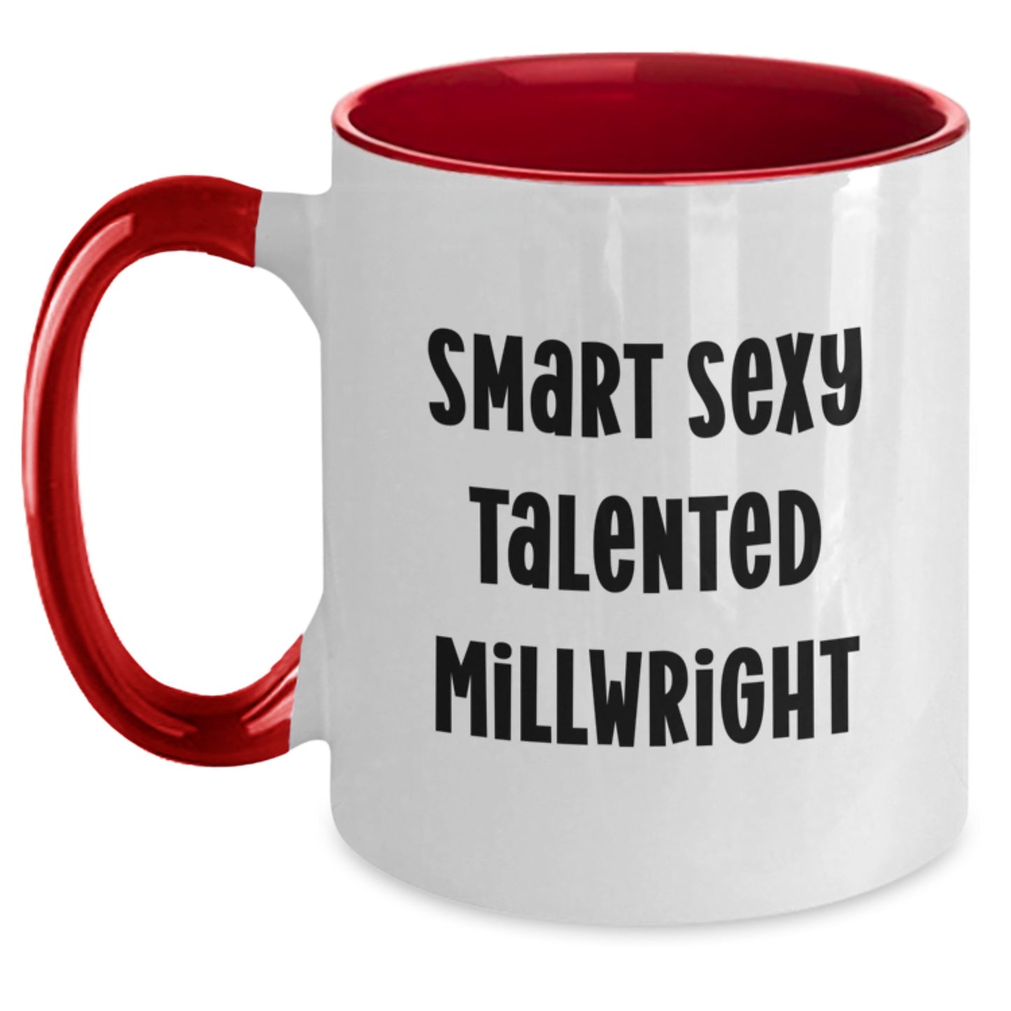 Smart Sexy Talented Millwright Gift for Him - Two Tone Coffee Mug, Funny Quote, Birthday Unique Gift from Friends, Family, Coworkers, Men, Women - Main