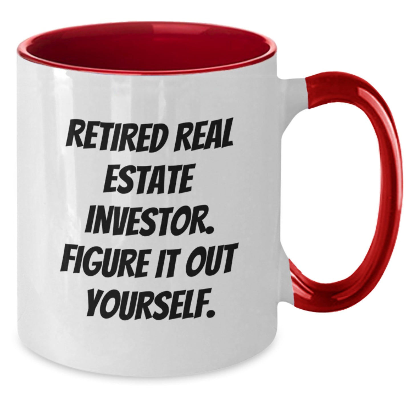 Funny Real Estate Investor Gifts from Friends for Graduation Unique Two Tone Coffee Mug with Retired Real Estate Investor Figure It Out Yourself Quote - Additional