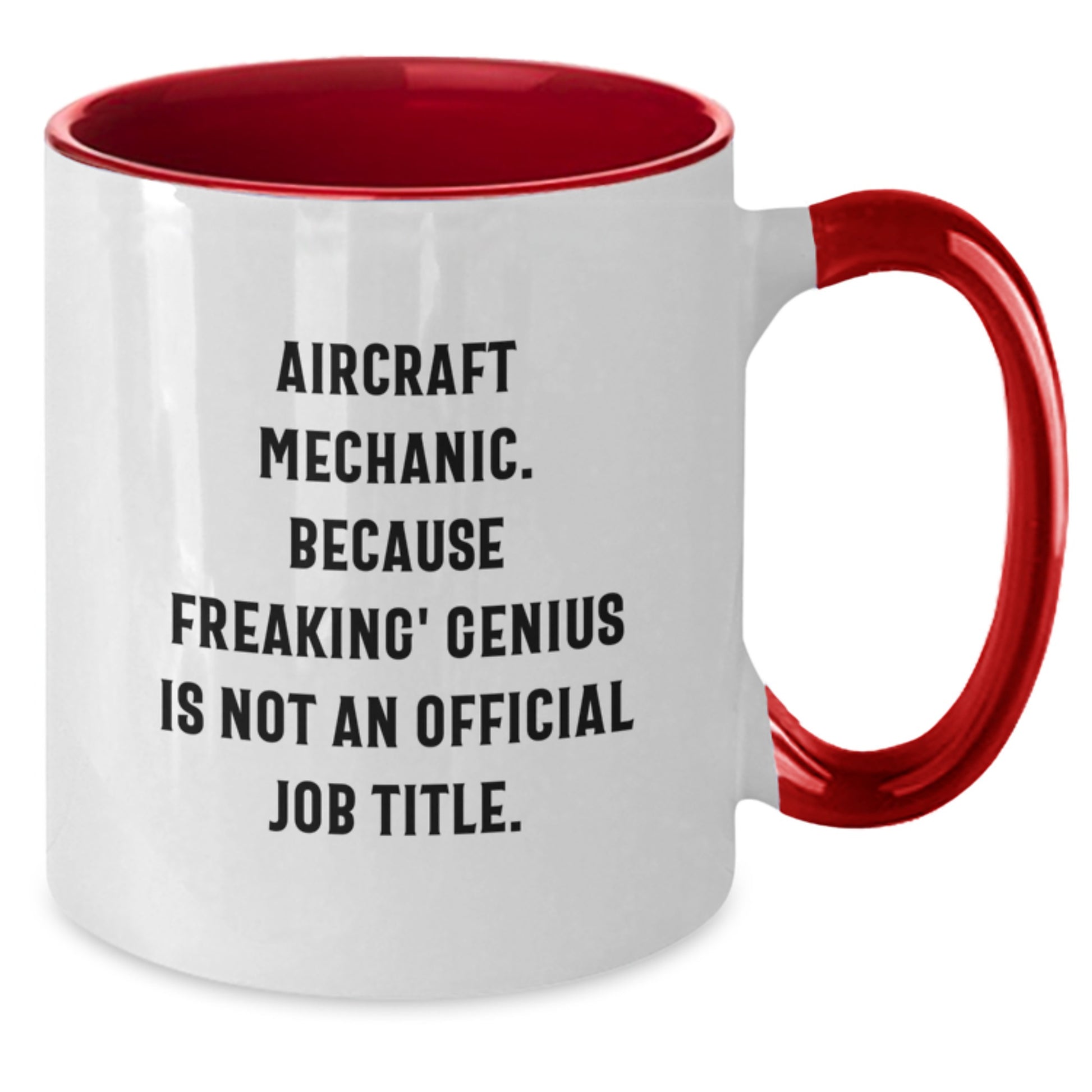 Funny Aircraft Mechanic Gifts from Friends for Graduation Unique Two Tone Coffee Mugs with Quote 'Aircraft Mechanic. Because Freaking' - Additional