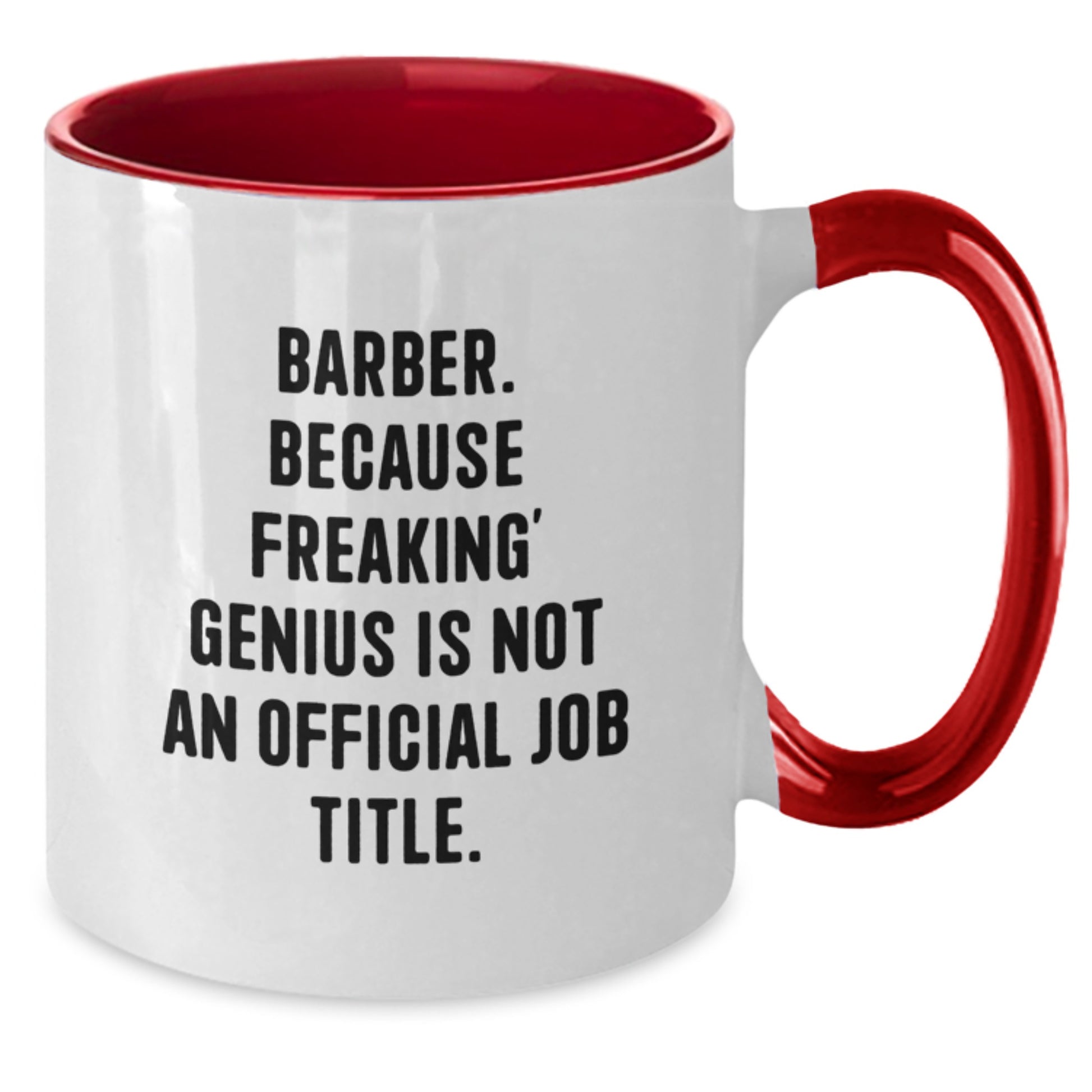 Funny Barber Gifts, Unique Two Tone Coffee Mugs for Mother's Day Unique Gifts from Friends to Barber, 'Barber. Because Freaking' genius Is Not An Official Job Title.' - Additional