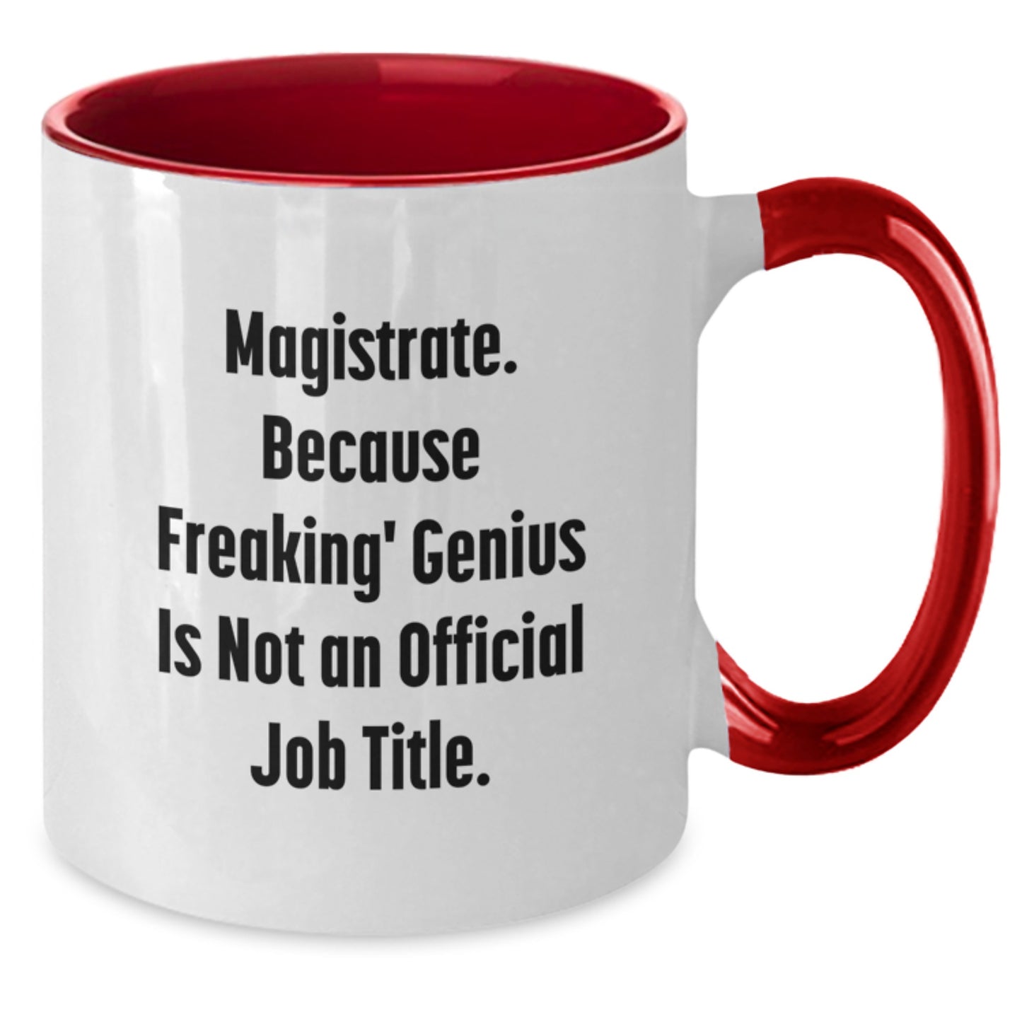 Funny Magistrate Gifts from Friends, Unique Two Tone Coffee Mug for Magistrate, Because Freaking' genius Is Not An Official Job Title, Graduation Unique Gifts - Additional