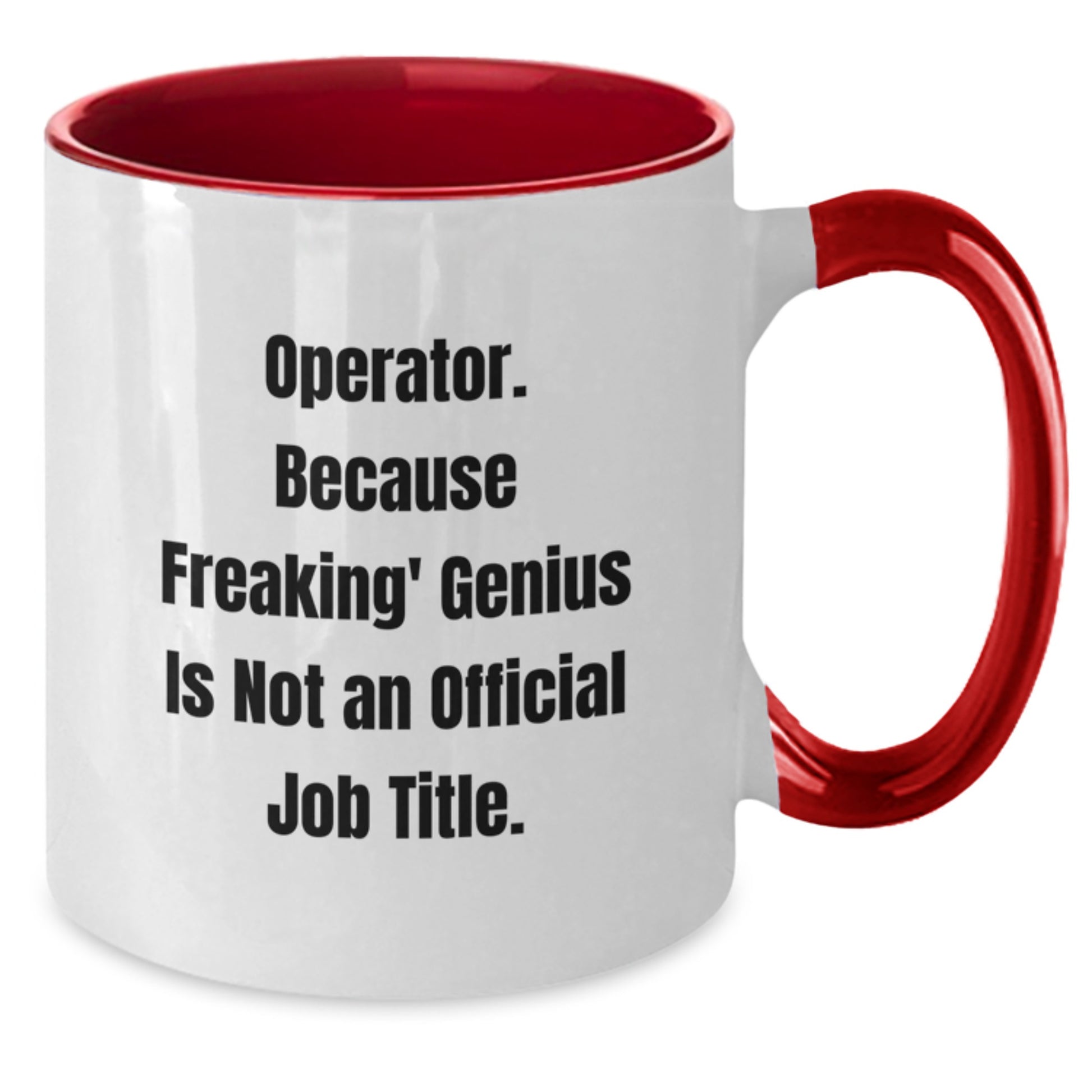 Funny Operator Gifts from Friends, Operator Two Tone Coffee Mug for Graduation Unique Gifts, 'Operator. Because Freaking' genius Is Not An Official Job Title.' - Additional