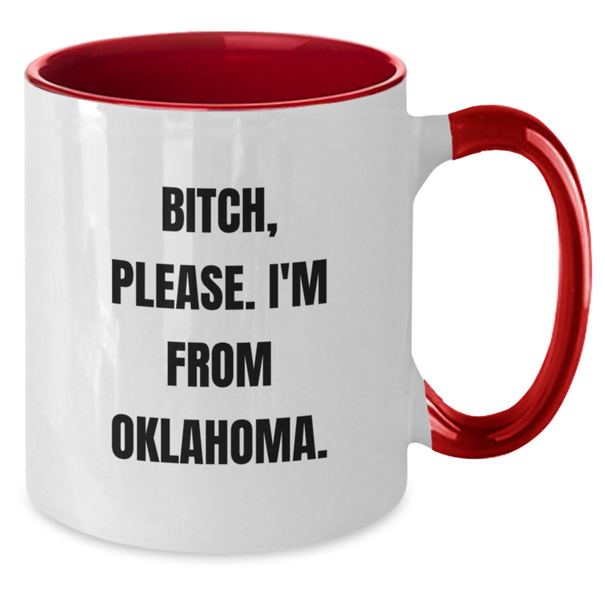 Funny Oklahoma Birthday Unique Gifts from Friends for Men, Unique Two Tone Coffee Mug with B-tch Please I'm From Oklahoma. - Additional