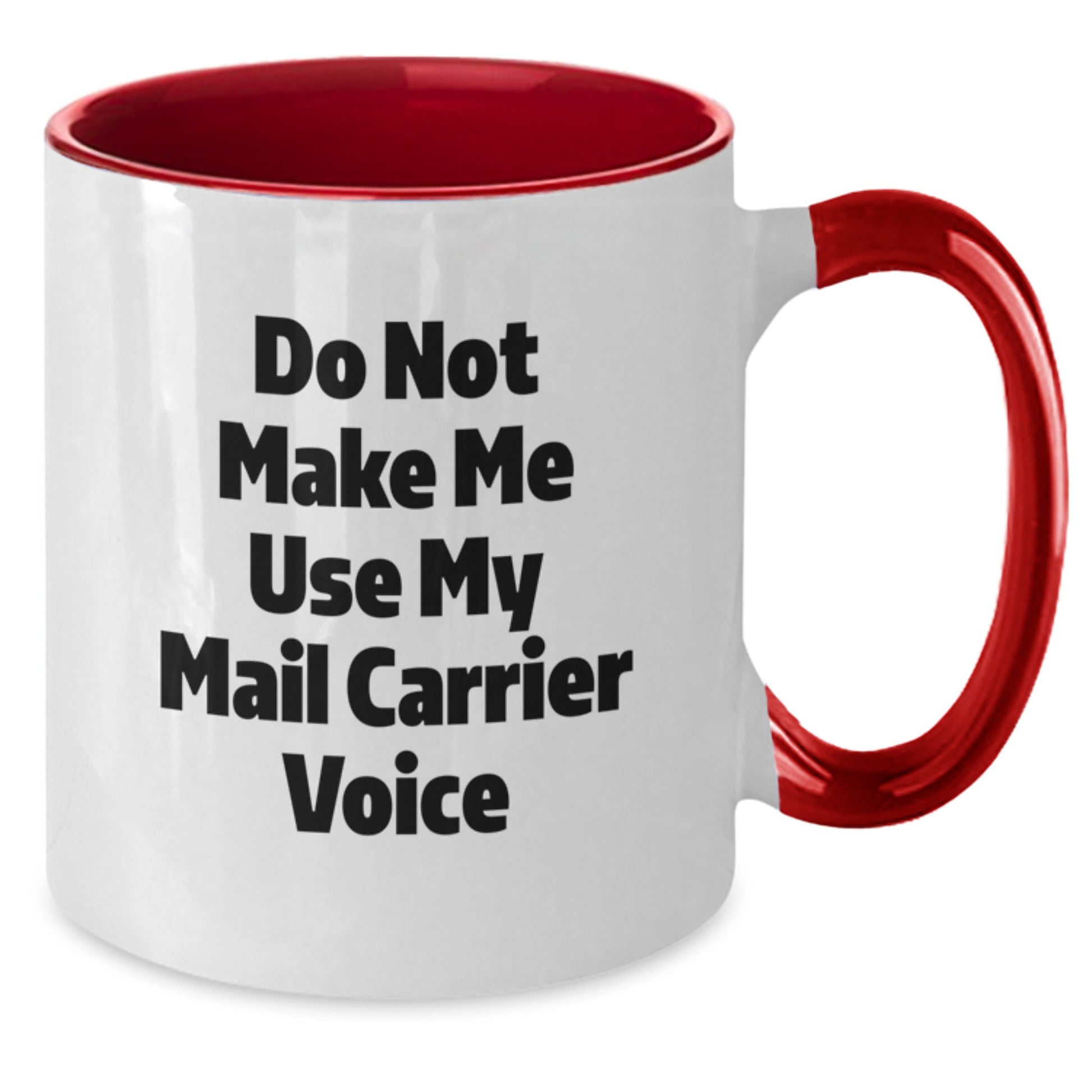 Funny Mail Carrier Gifts from Friends for Graduation Unique Two Tone Coffee Mugs, Do Not Make Me Use My Mail Carrier Voice - Additional