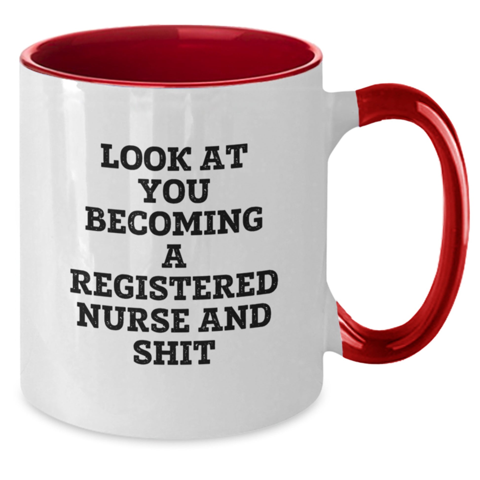 Funny Registered Nurse Gifts for Men, Women, Friends, Coworkers, Family - Look At You Becoming A Registered Nurse And Shit Two Tone Coffee Mug, Graduation Unique Gifts - Additional