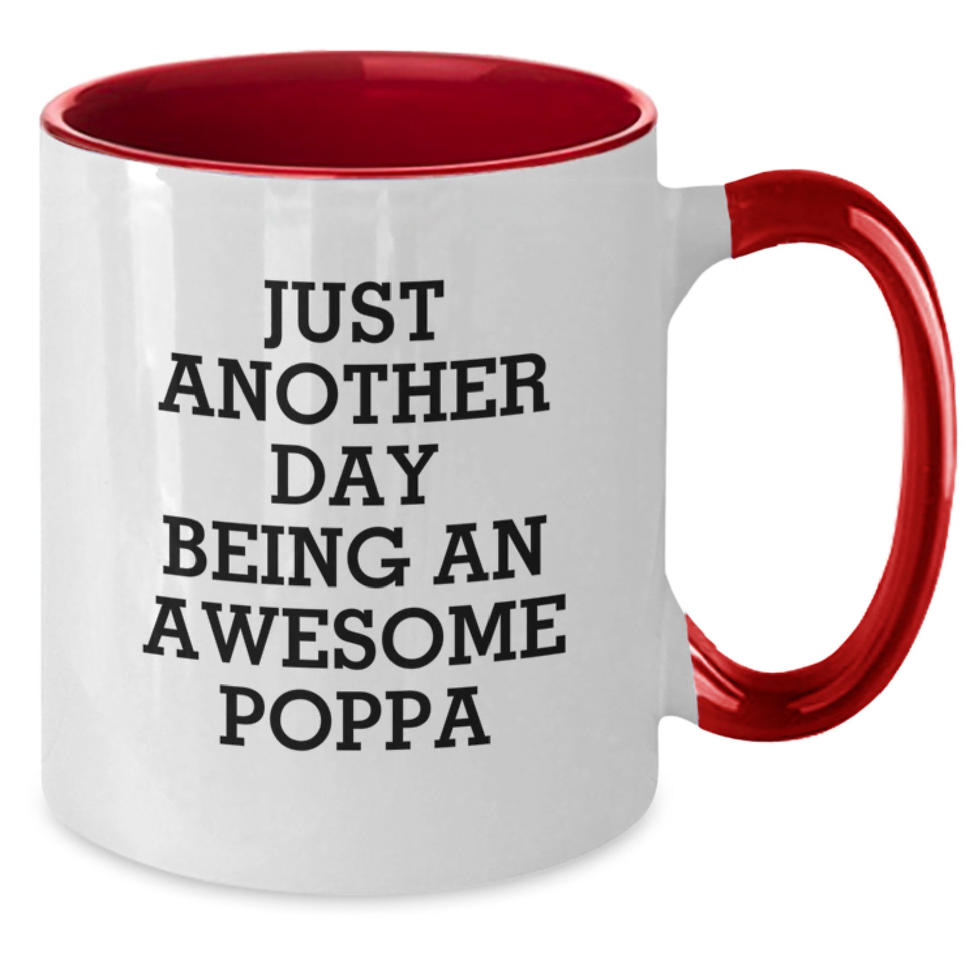 Just Another Day, Funny Poppa Gifts for Dad from Family, Two Tone Coffee Mug for Graduation - Additional