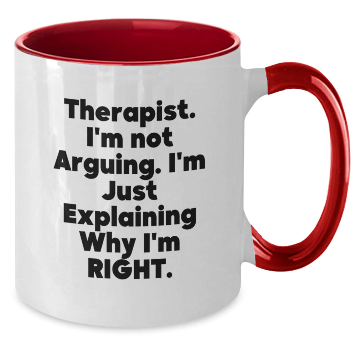 Funny Therapist Gifts from Friends - Two Tone Coffee Mug - 'I'm Not Arguing I'm Just Explaining Why I'm Right' Birthday Unique - Additional