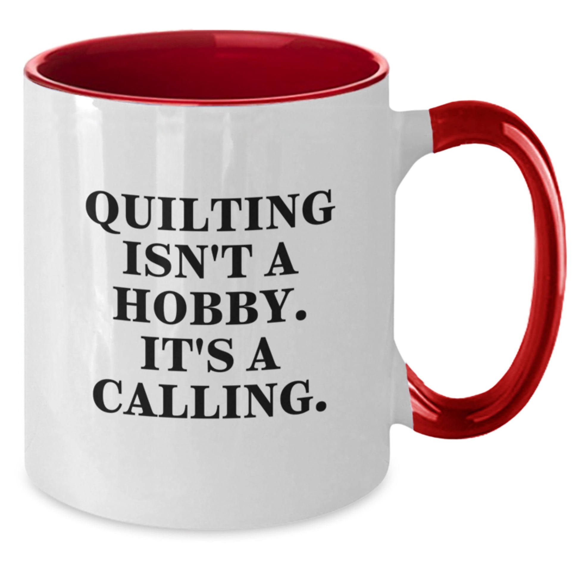 Quilting Gifts for Friends and Family - Two Tone Coffee Mug with 'Quilting Isn't A Hobby Its A Calling' Funny Quote for Graduation - Additional
