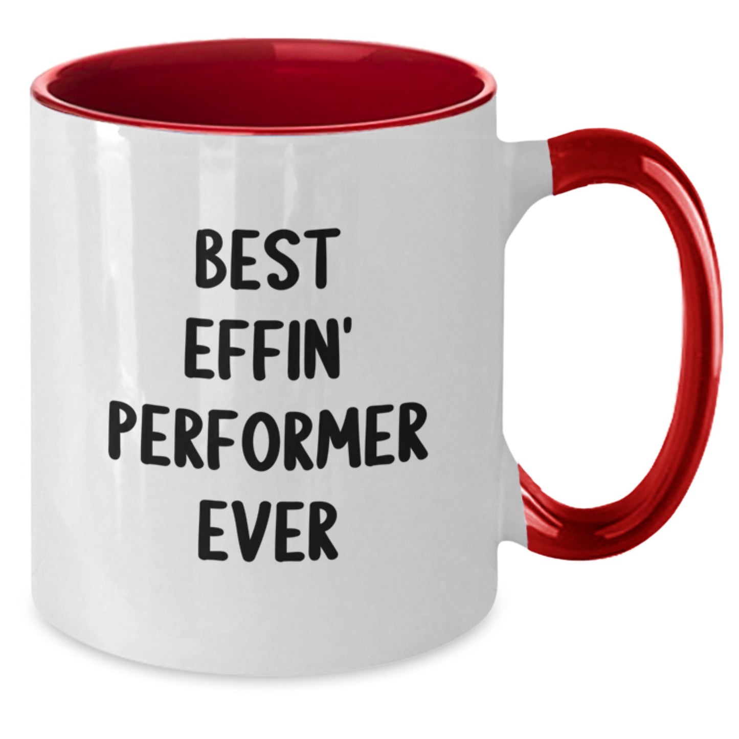 Funny Gifts from Friends - Best Effin' Performer Ever - Two Tone Coffee Mug for Graduation Gifts for Men Women Friends - Additional