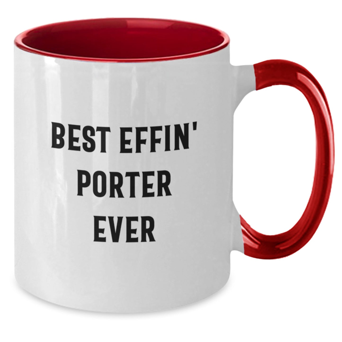 Funny Gifts for Porter, Best Effin' Porter Ever Two Tone Coffee Mug, Perfect Graduation Unique Gifts from Family - Additional