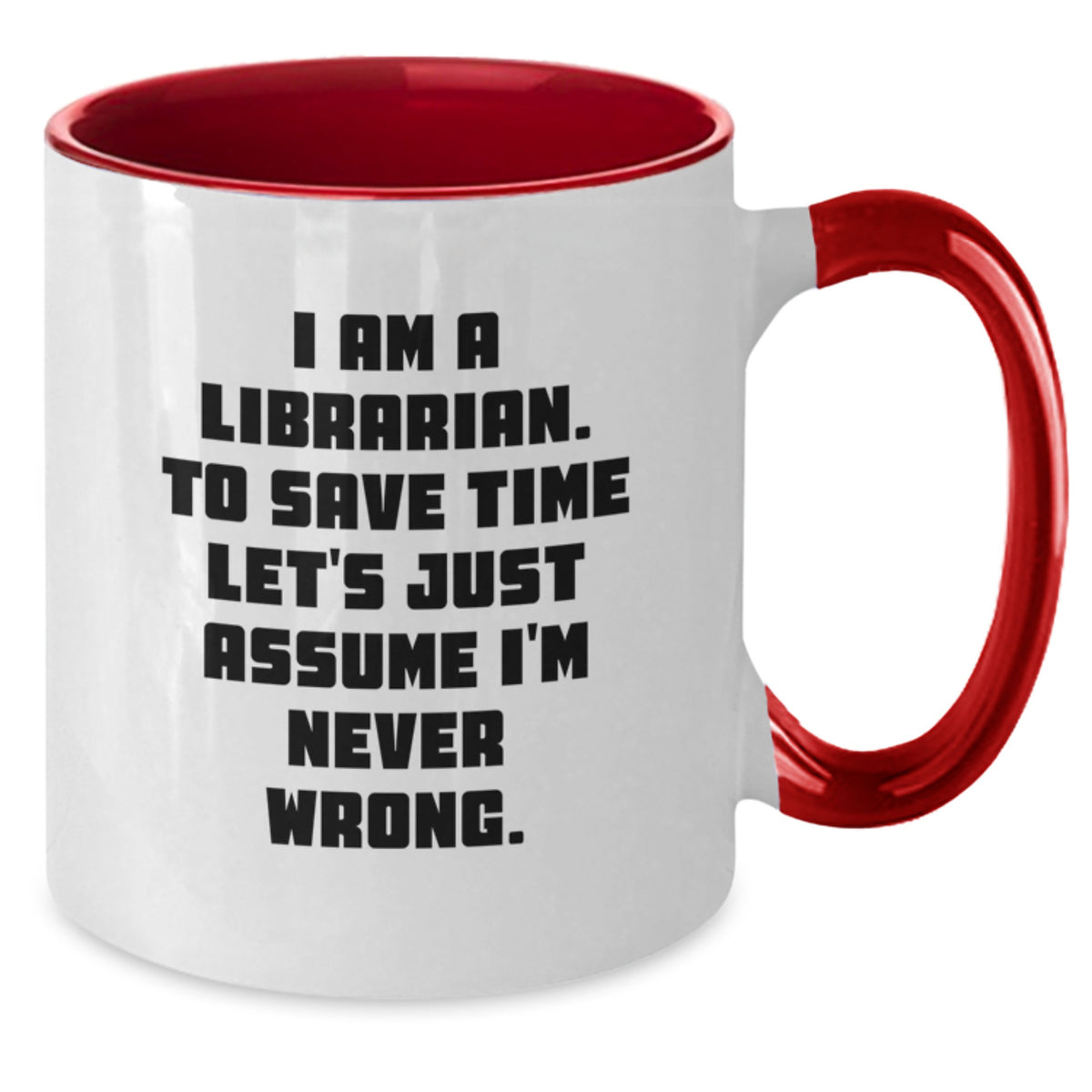Funny Librarian Gifts from Friends - Two Tone Coffee Mug with 'I'm Never Wrong' Quote, Birthday Unique Gifts for Librarian - Additional
