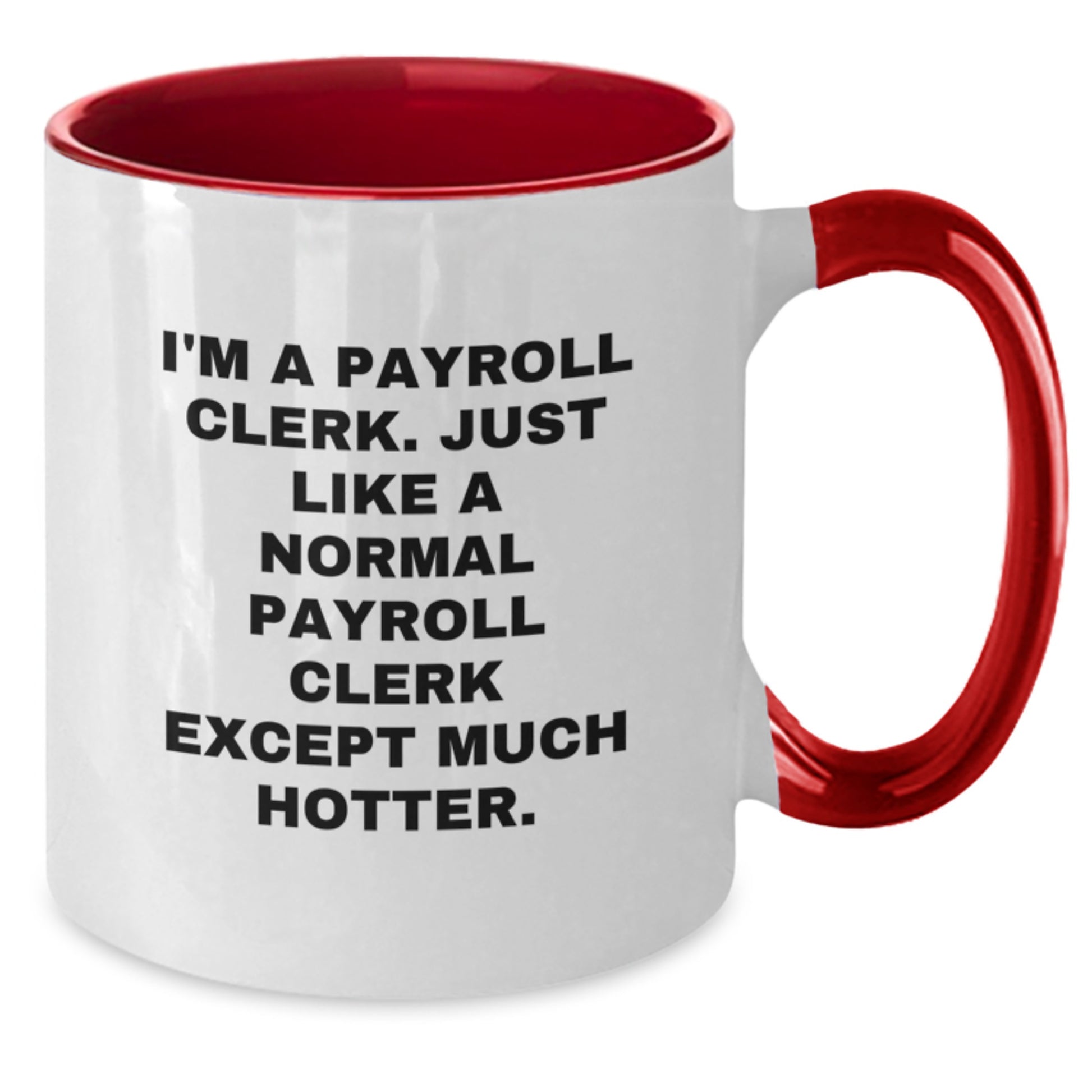 Payroll Clerk Gifts from Friends - Funny Two Tone Coffee Mug for Payroll Clerk Mom on Mother's Day - Additional