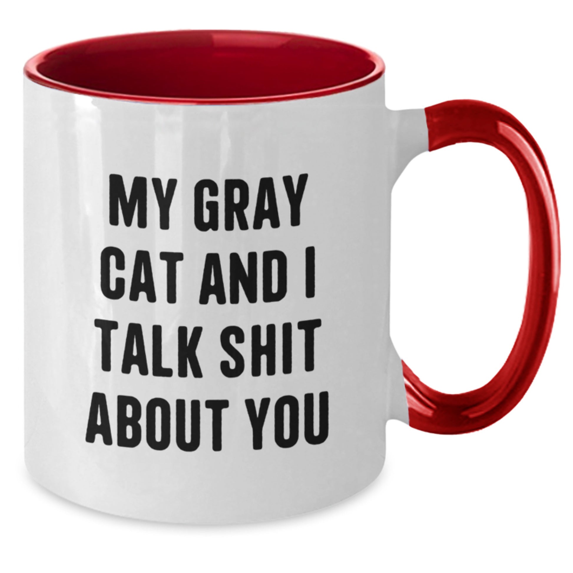 Funny Gray Cat Gifts from Friends to Dad on Father's Day Two Tone Coffee Mug - My Gray Cat And I Talk Shit About You Quote - Additional