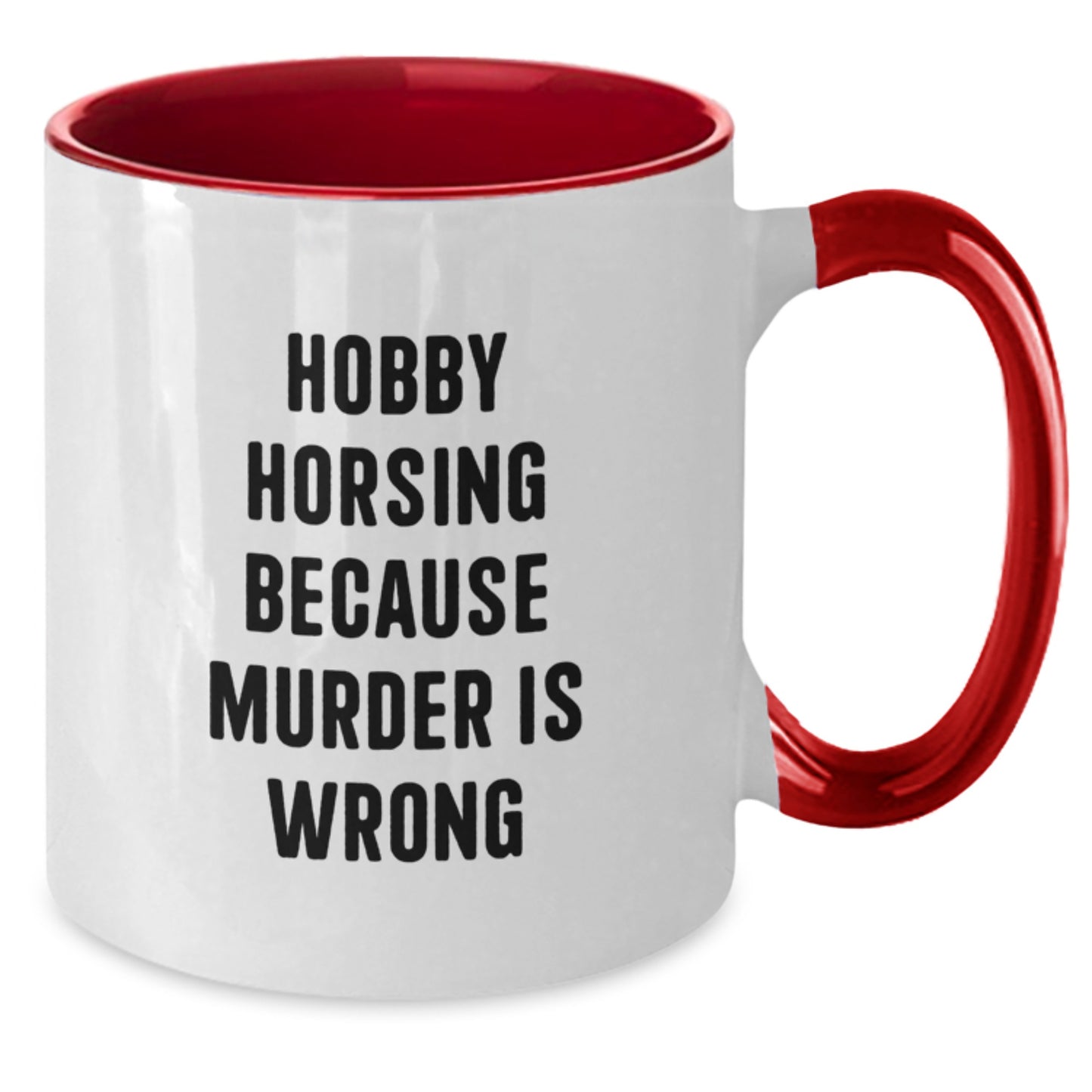 Funny Hobby Horsing Gifts for Men, Women, Friends - Hobby Horsing Because Murder Is Wrong Quote Two Tone Coffee Mug, Birthday Unique Gifts from Family - Additional