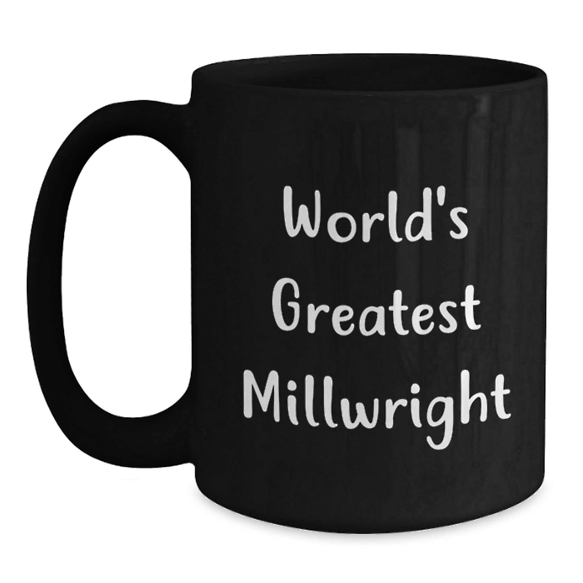 Funny Millwright Gifts from Dad - Best Black Coffee Mug for World's Greatest Millwright - Father's Day Unique Gifts for Men - Main