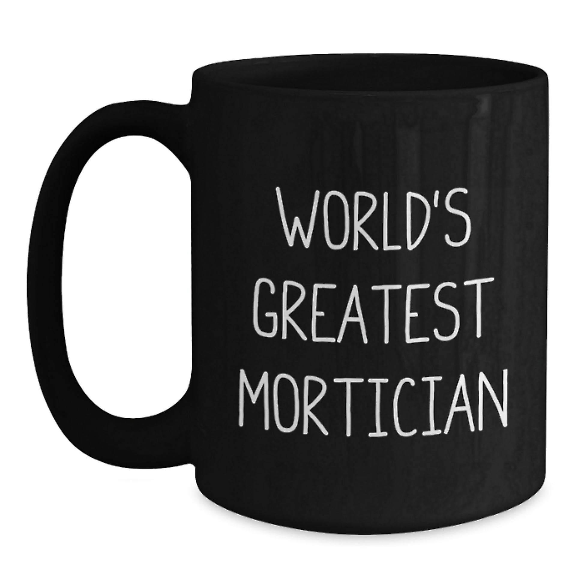 Gifts from Mortician Lovers for Father's Day Unique Mortician Black Coffee Mugs Funny Quote 'World's Greatest Mortician' - Main
