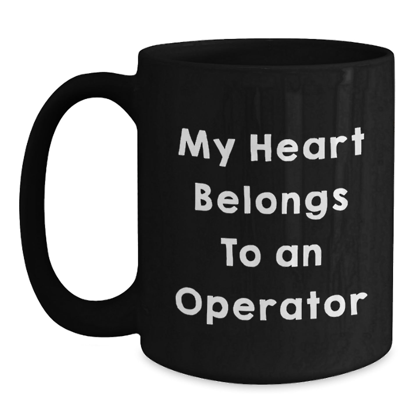 Operator Gifts, Funny Black Coffee Mug, 'My Heart Belongs To An Operator', Unique Graduation Gifts from Friends, Family, Coworkers - Main
