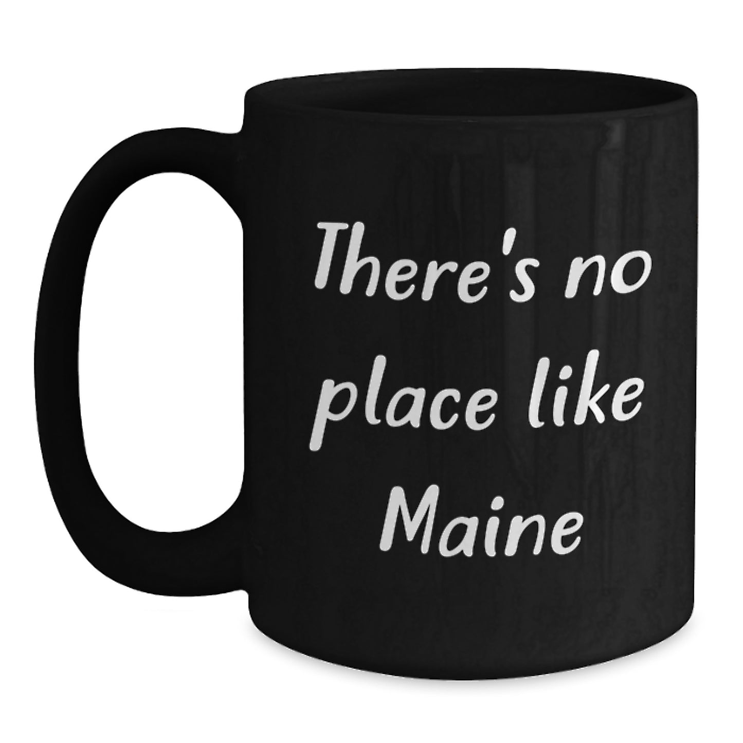 Maine Proud Gifts from Friends, Funny 'There's No Place Like Maine' Black Coffee Mug for Graduates from Maine - Main