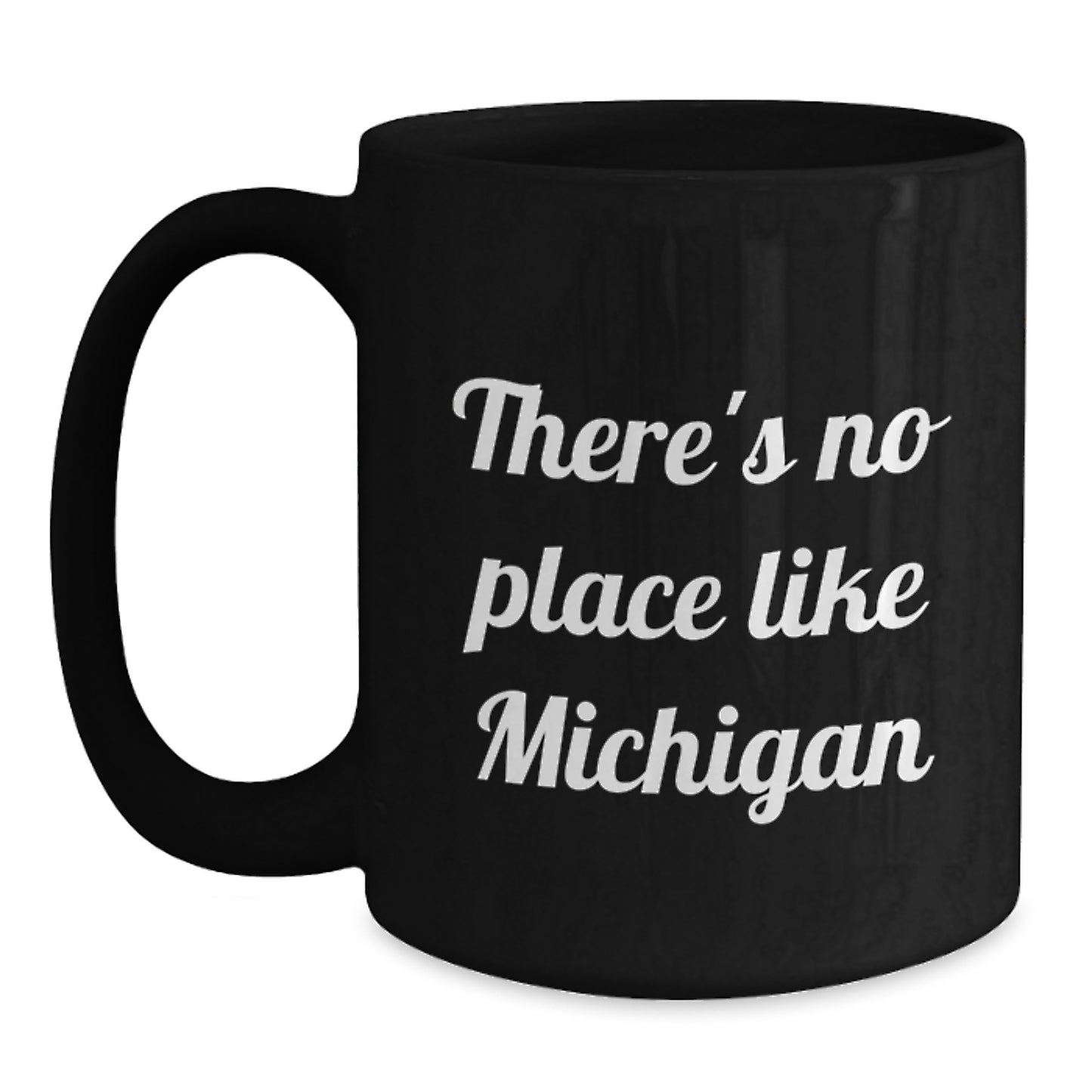 Michigan Gifts from Friends Funny Black Coffee Mugs for Graduation - 'There's No Place Like Michigan' - Main