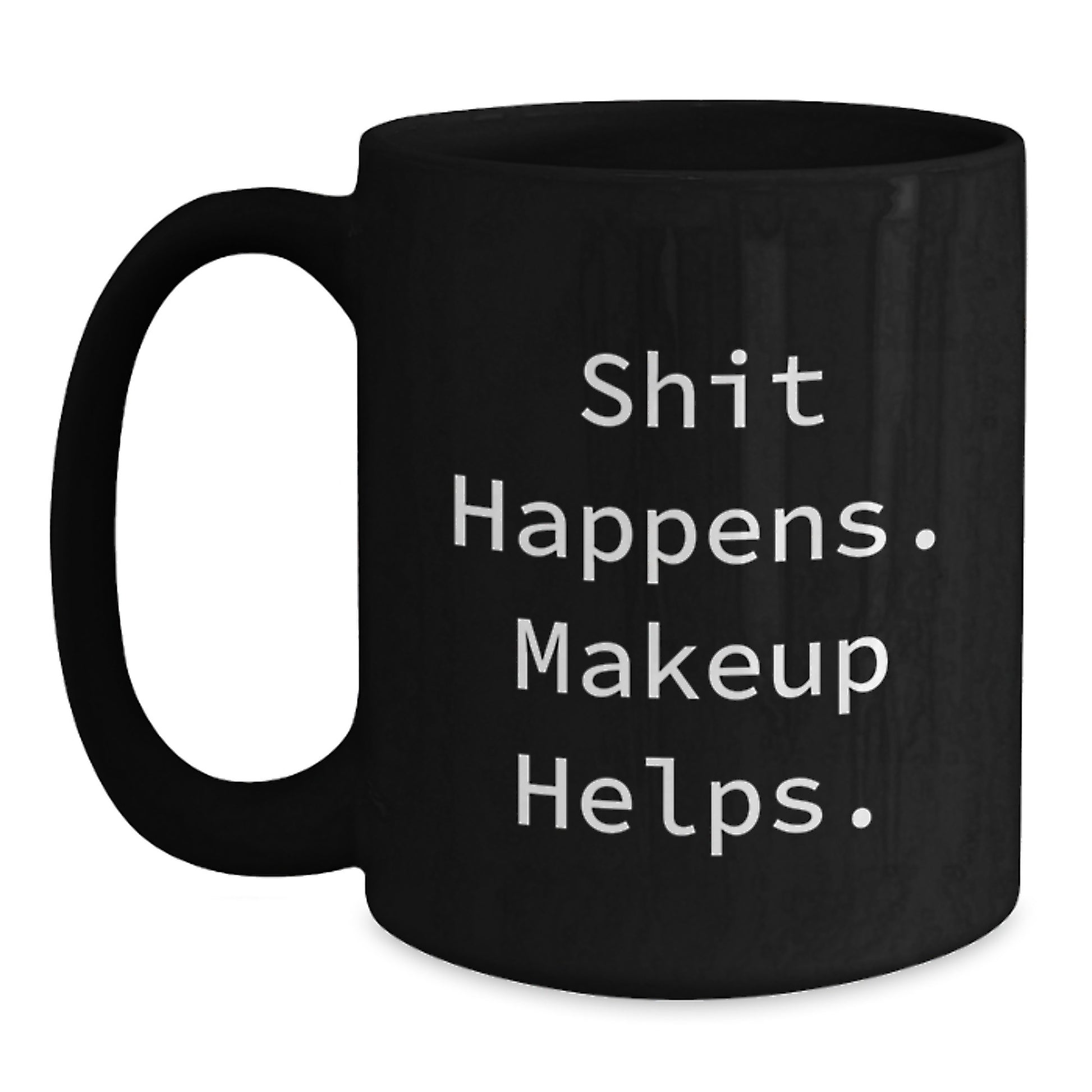 Funny Makeup Lover Gifts for Her, Black Coffee Mug, Shit Happens. Makeup Helps. for Graduation Unique Gifts from Friends - Main