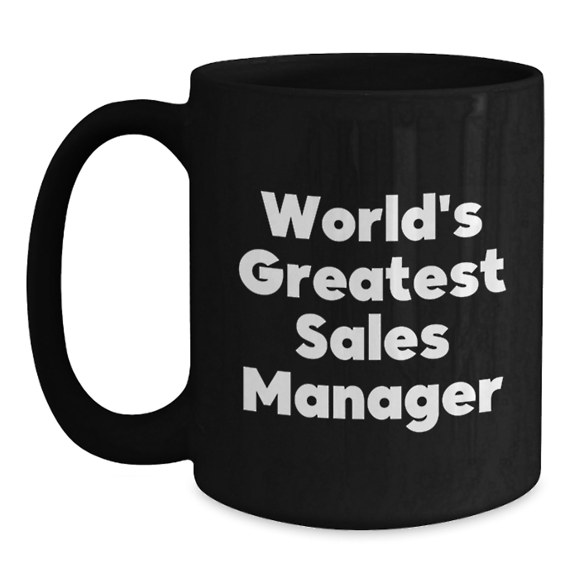 Fun Inspirational Gifts from Friends to World's Greatest Sales Manager Funny Quote Black Coffee Mugs - Main