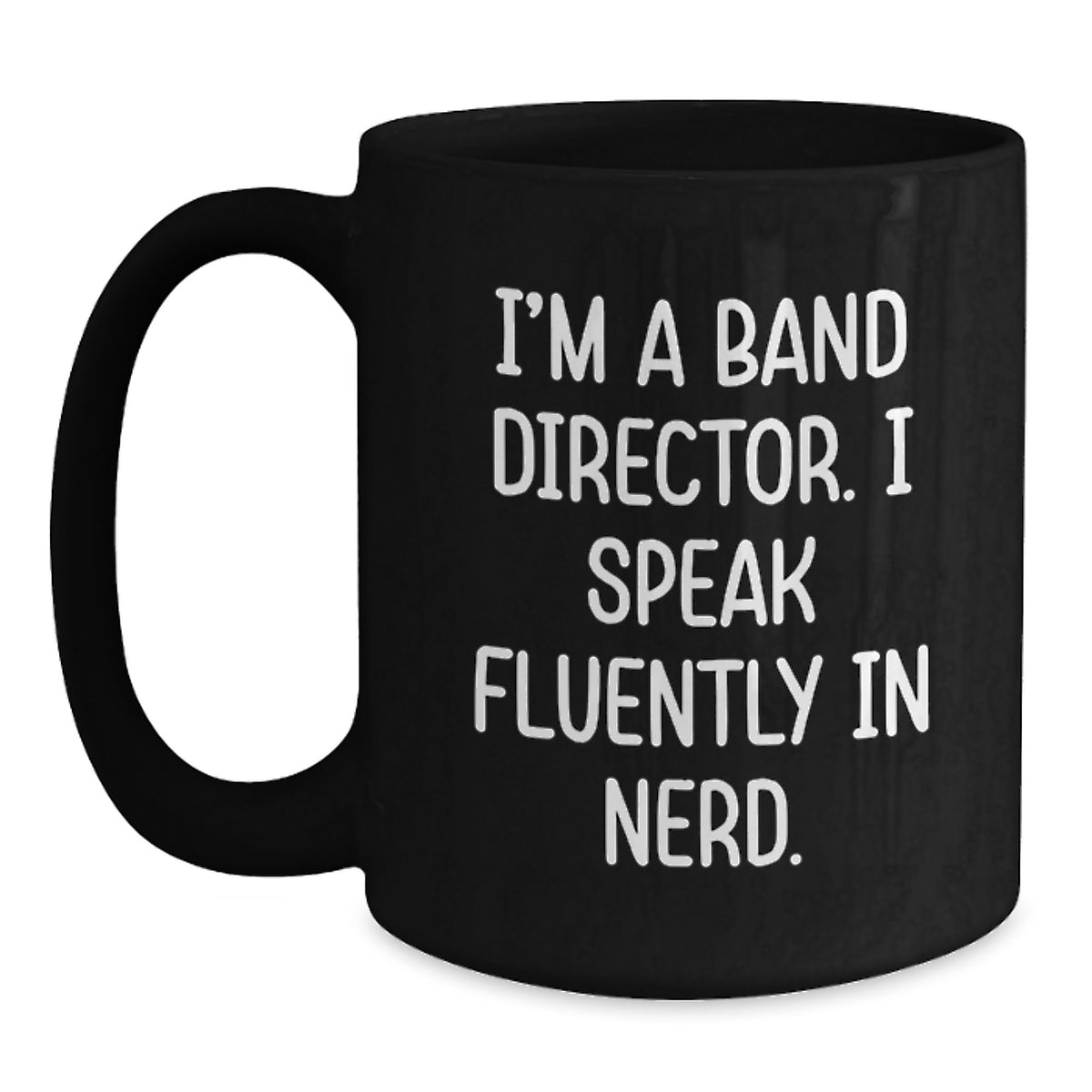 Funny Band Director Gifts from Friends, Unique Birthday Mug for Band Director Men, Black Coffee Mug with I'm A Band Director. I Speak Fluently In genius. - Main