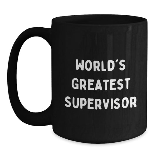 Funny Supervisor Gifts from Friends, World's Greatest Supervisor Black Coffee Mug for Graduation Unique Gifts, Gifts for Supervisor - Main