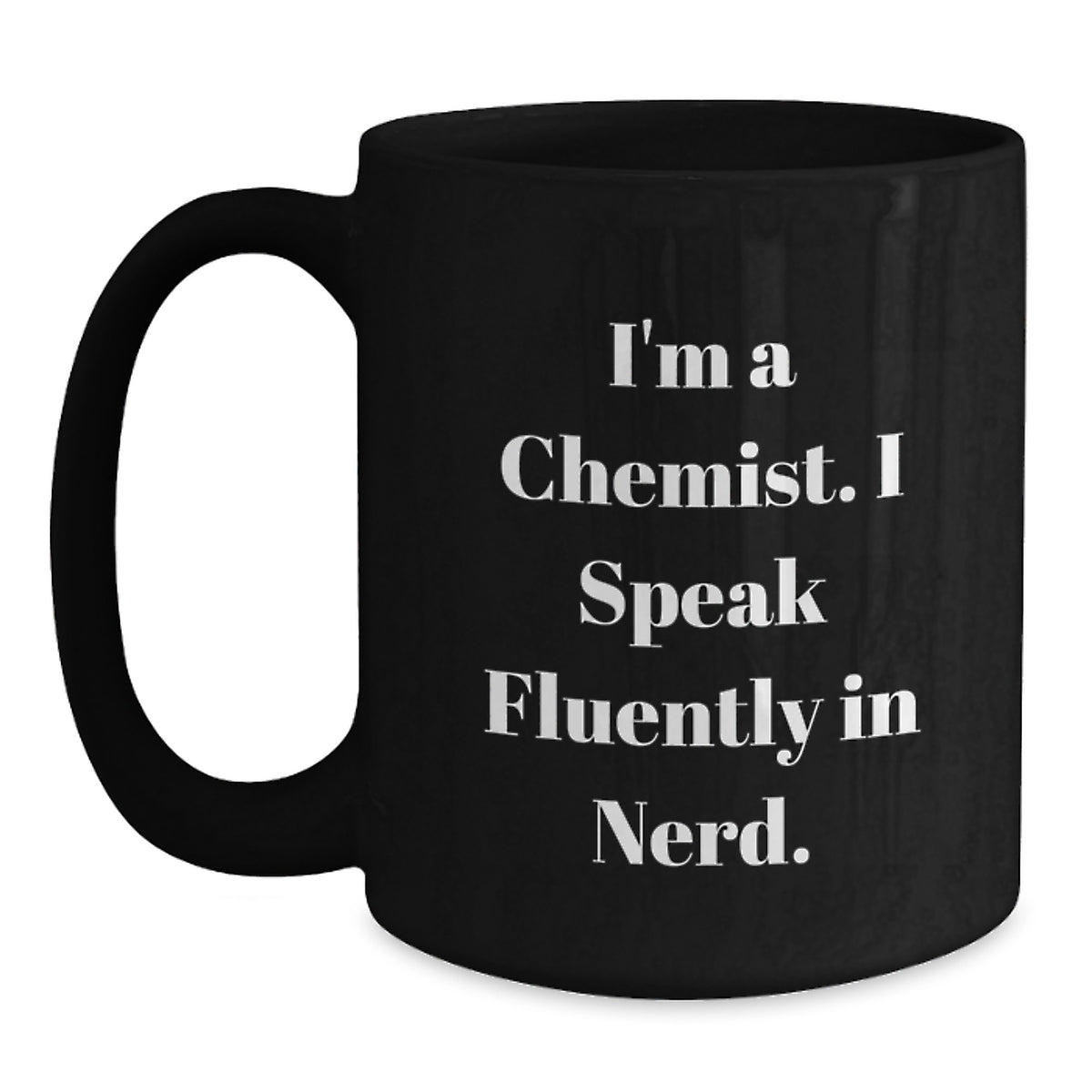 Funny Chemist Gifts for Him, Birthday Unique Chemist Black Coffee Mug, 'I'm A Chemist. I Speak Fluently In genius.' - Main