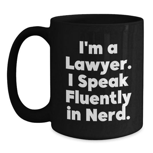 Funny Lawyer Gifts from Friends - I'm A Lawyer. I Speak Fluently In genius. Black Coffee Mug for Birthday Unique Presents - Main