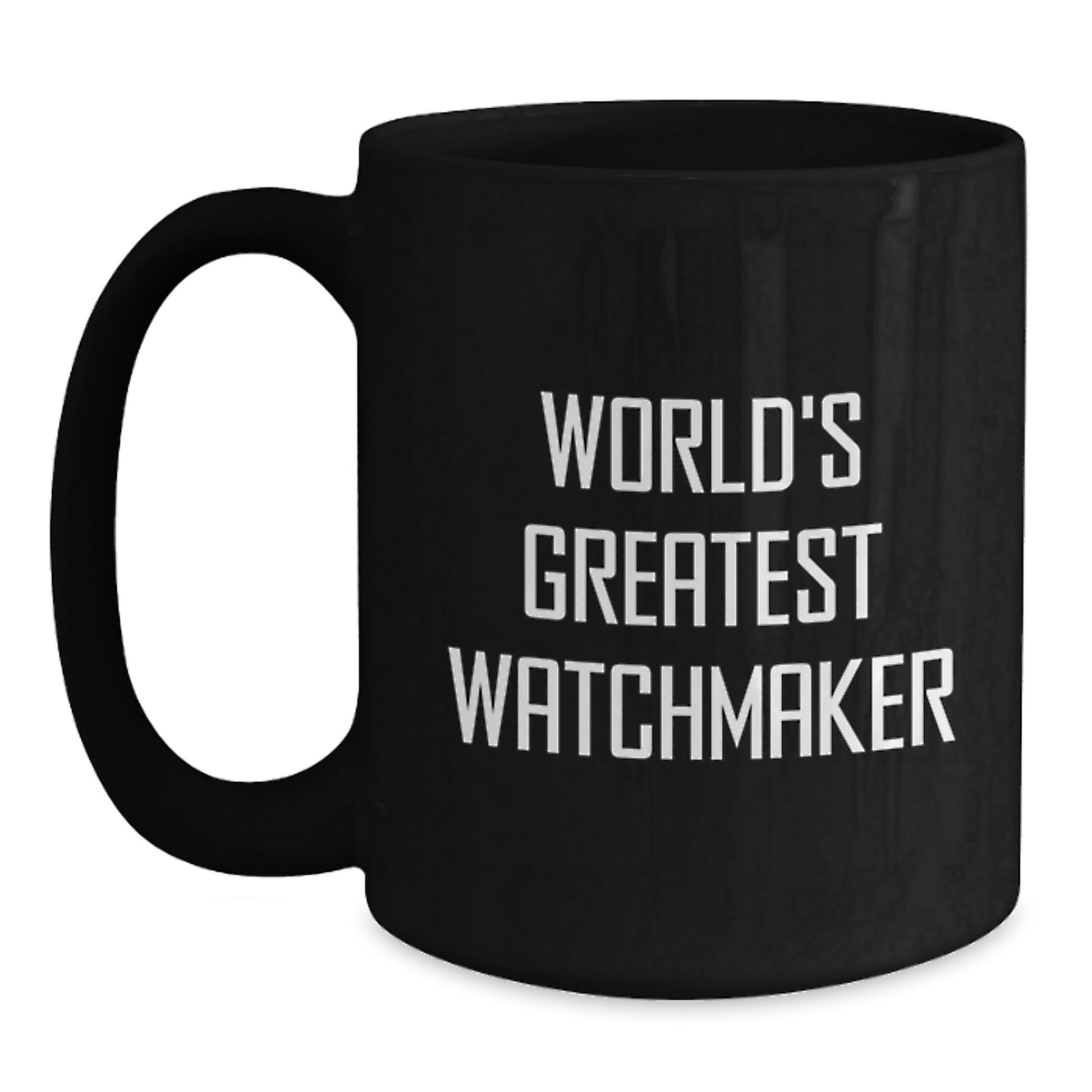 World's Greatest Watchmaker Funny Graduation Gifts from Friends to Watchmaker Men, Black Coffee Mug - Inspirational Quote, Unique Gifts for Watchmaker - Main