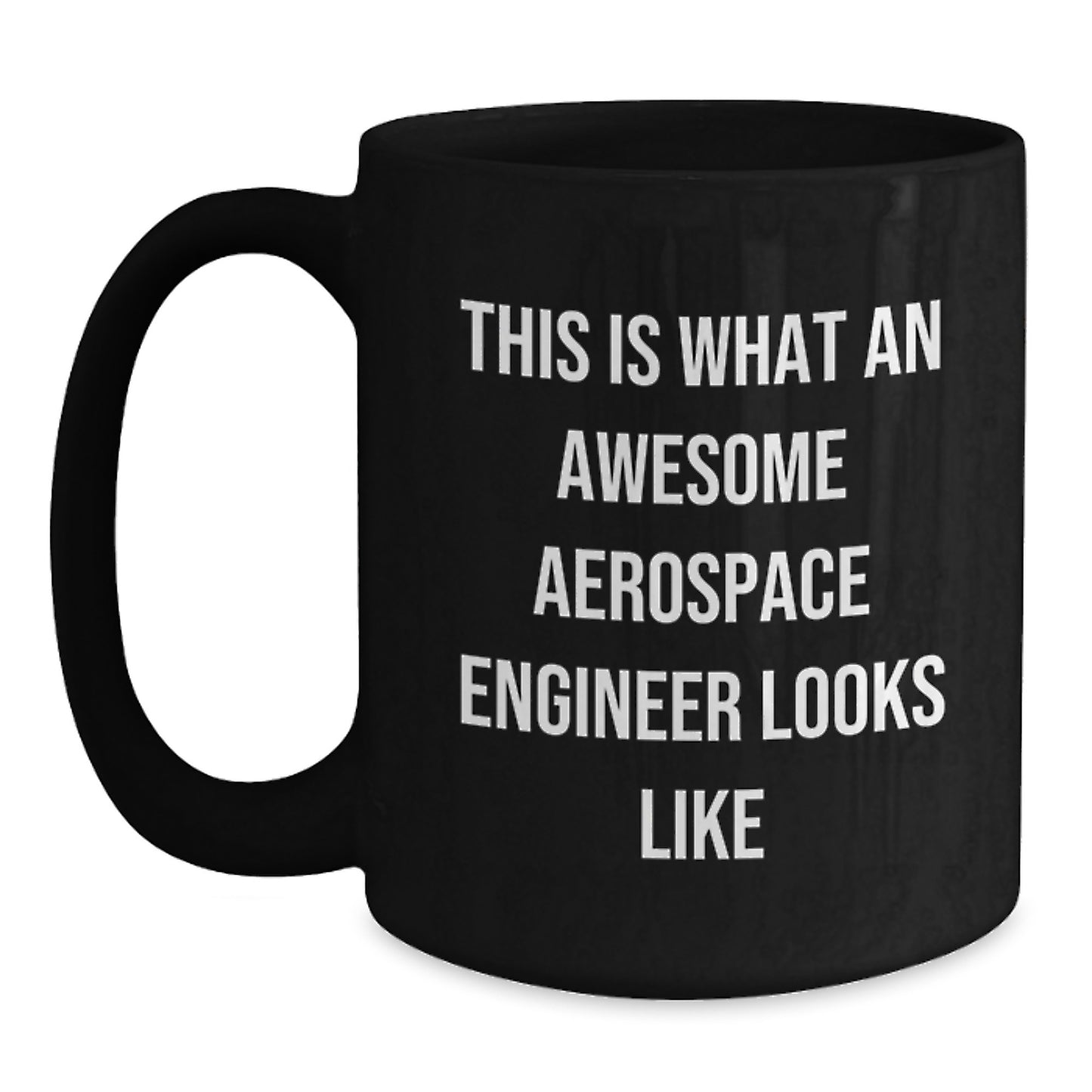 Gifts from Family and Friends for Aerospace Engineer, This Is What An Awesome Aerospace Engineer Looks Like Black Coffee Mug, Graduation Unique - Main