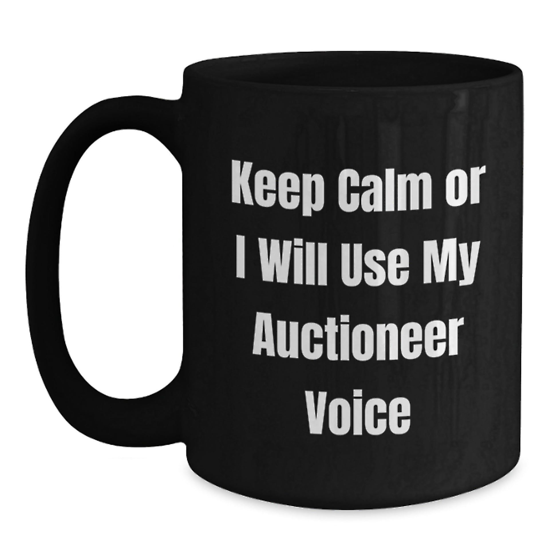 Funny Auctioneer Gifts for Men - Keep Calm Or I Will Use My Auctioneer Voice Black Coffee Mug Graduation Unique Gifts from Friends - Main