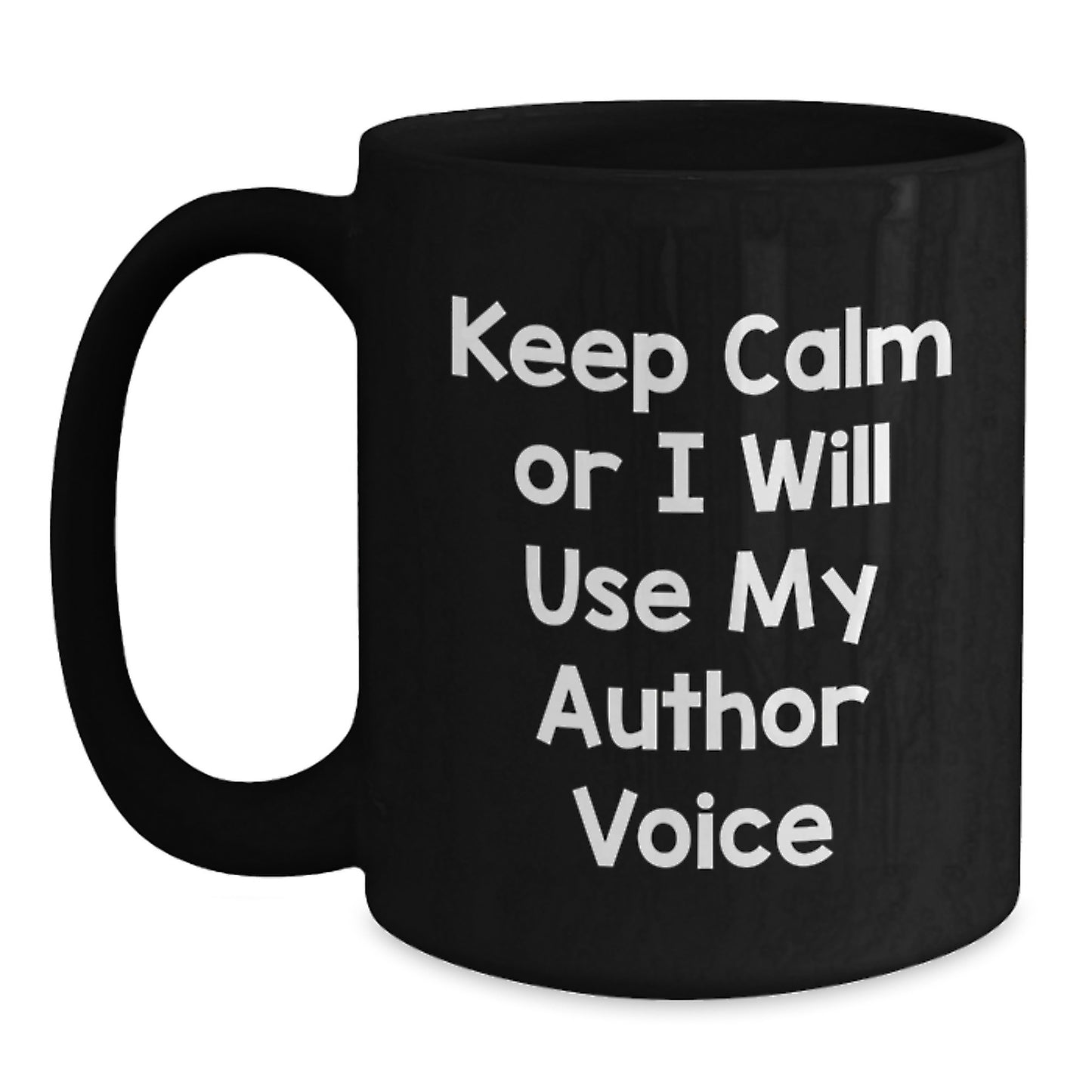 Funny Author Gifts for Mother's Day, Unique Black Coffee Mugs from Men to Women, Keep Calm Or I Will Use My Author Voice Ceramic Mug - Main