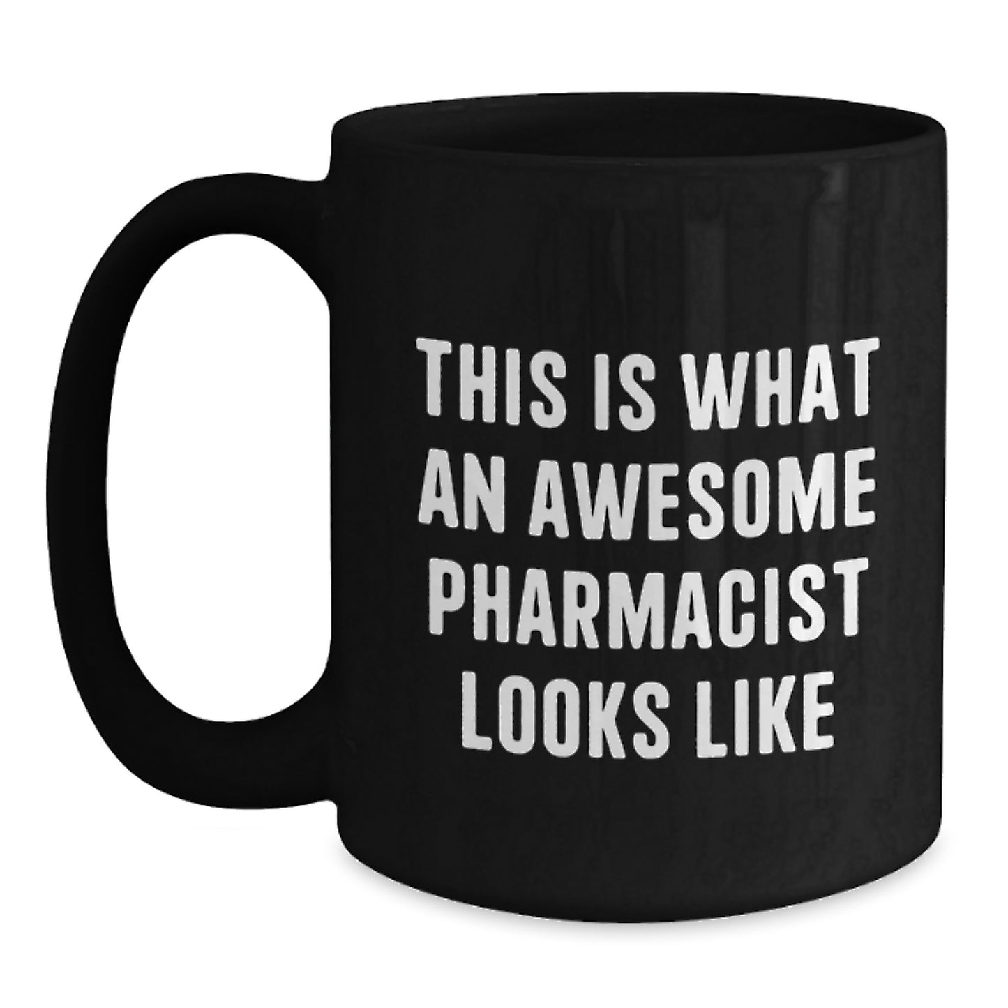 Funny Pharmacist Gifts from Friends for Pharmacist Graduation Unique Mugs, Black Coffee Mug with This Is What An Awesome Pharmacist Looks Like Quote, 11oz or 15oz Ceramic Mug - Main