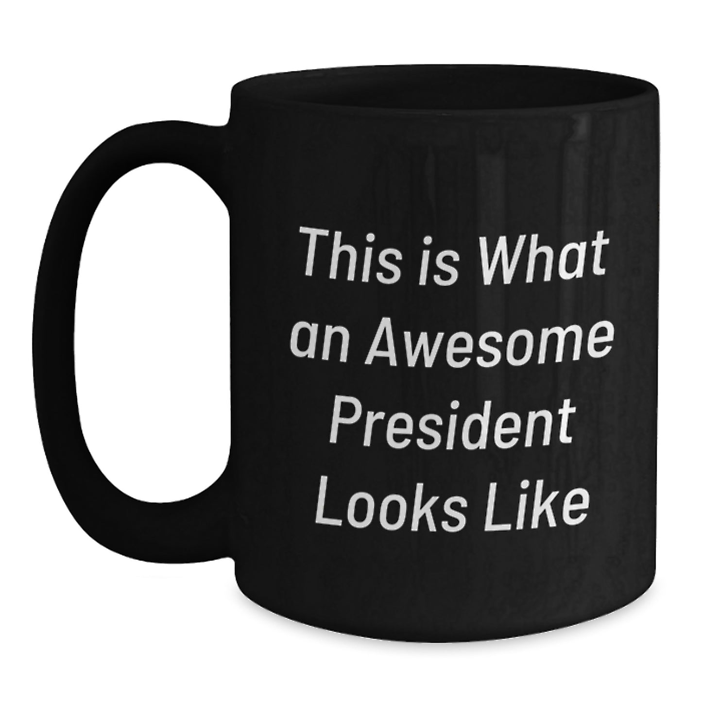 Funny Gifts from Men to President, Black Coffee Mug for Graduation Unique Gifts, This Is What An Awesome President Looks Like Quote - Main