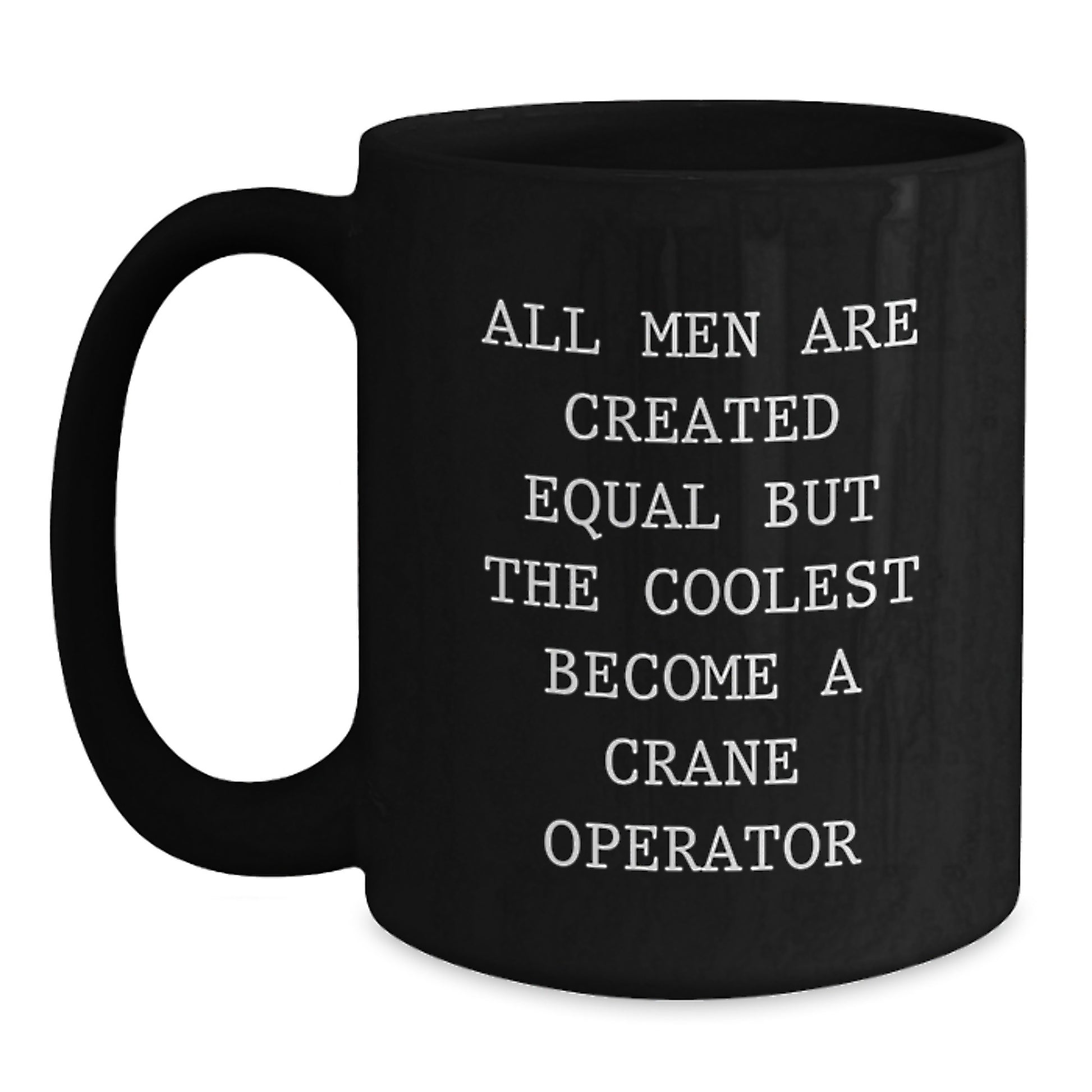 Funny Crane Operator Gifts from Men to Crane Operators - Unique Black Coffee Mugs for Father's Day Unique Gifts - Main