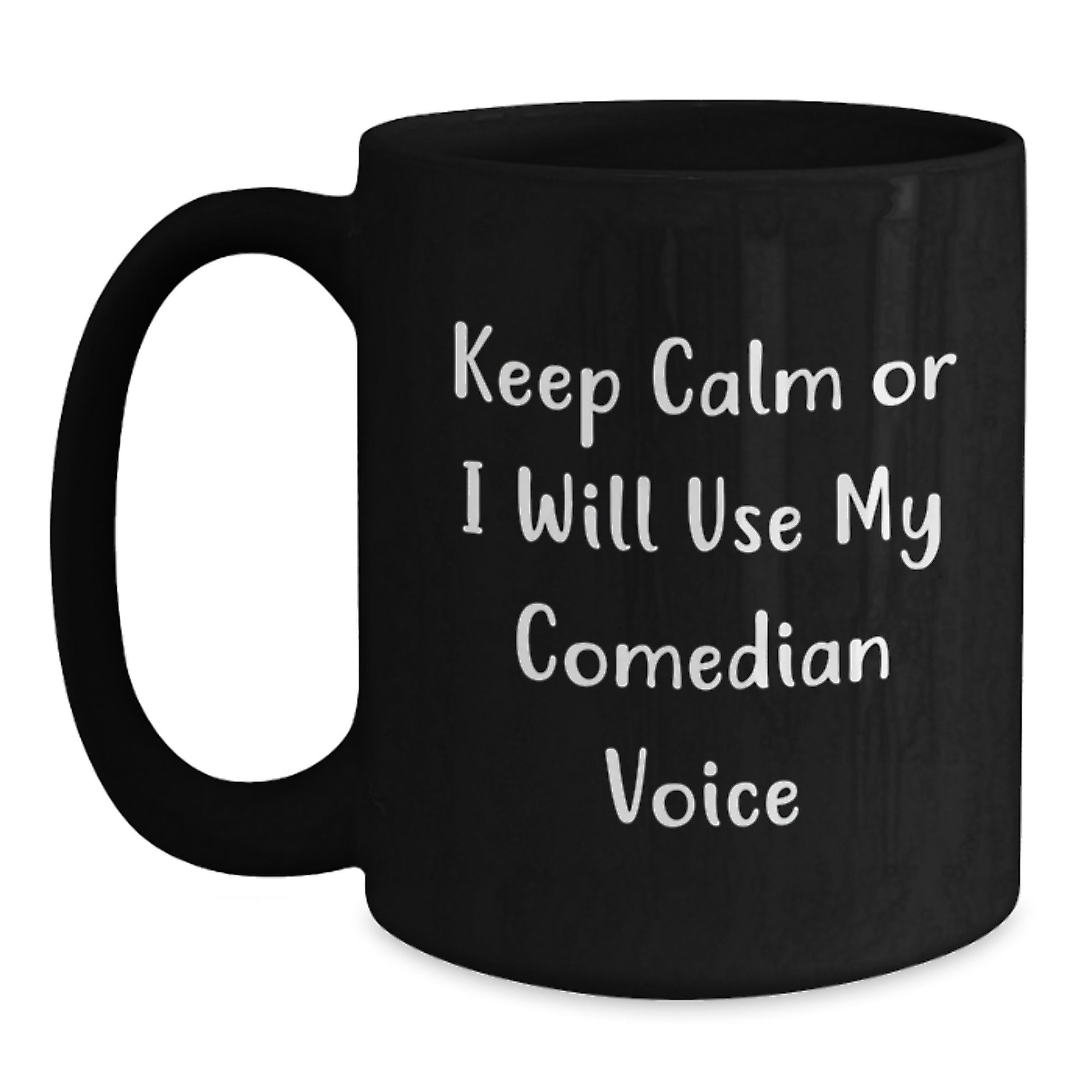 Birthday Gift Mug for Him – Keep Calm Or I Will Use My Comedian Voice - Main