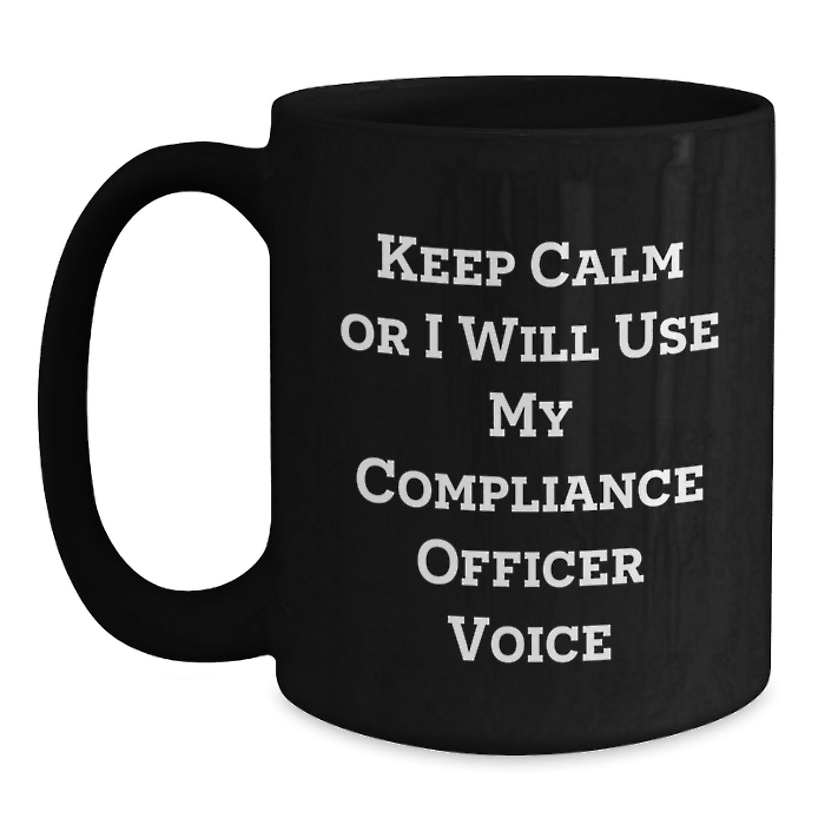 Funny Compliance Officer Gifts for Men, Keep Calm Or I Will Use My Compliance Officer Voice Black Coffee Mugs, Birthday Unique Gifts from Friends to Coworkers - Main