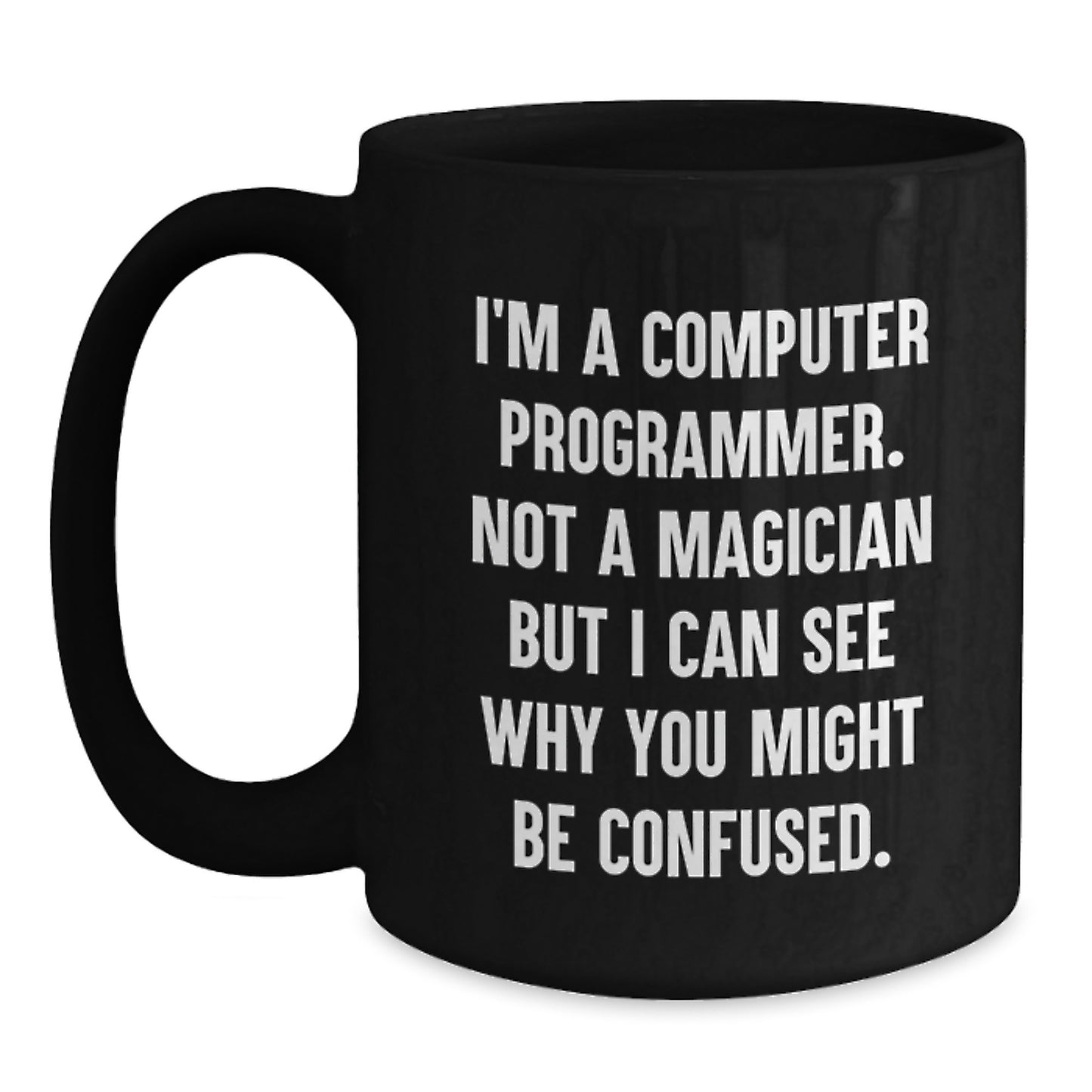 Computer Programmer Mug Funny Quote Valentine's Gift for Men from Friends - Main