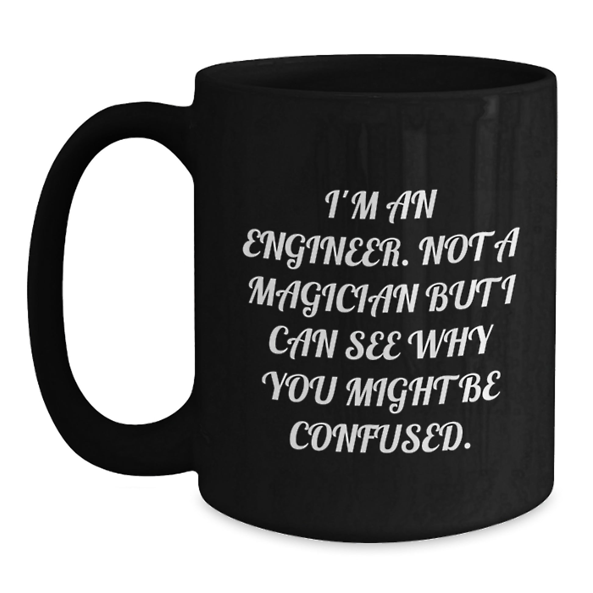 Funny Engineer Gifts from Friends - Black Coffee Mug for Engineer, Men, Women, Graduation Unique Gifts - Main