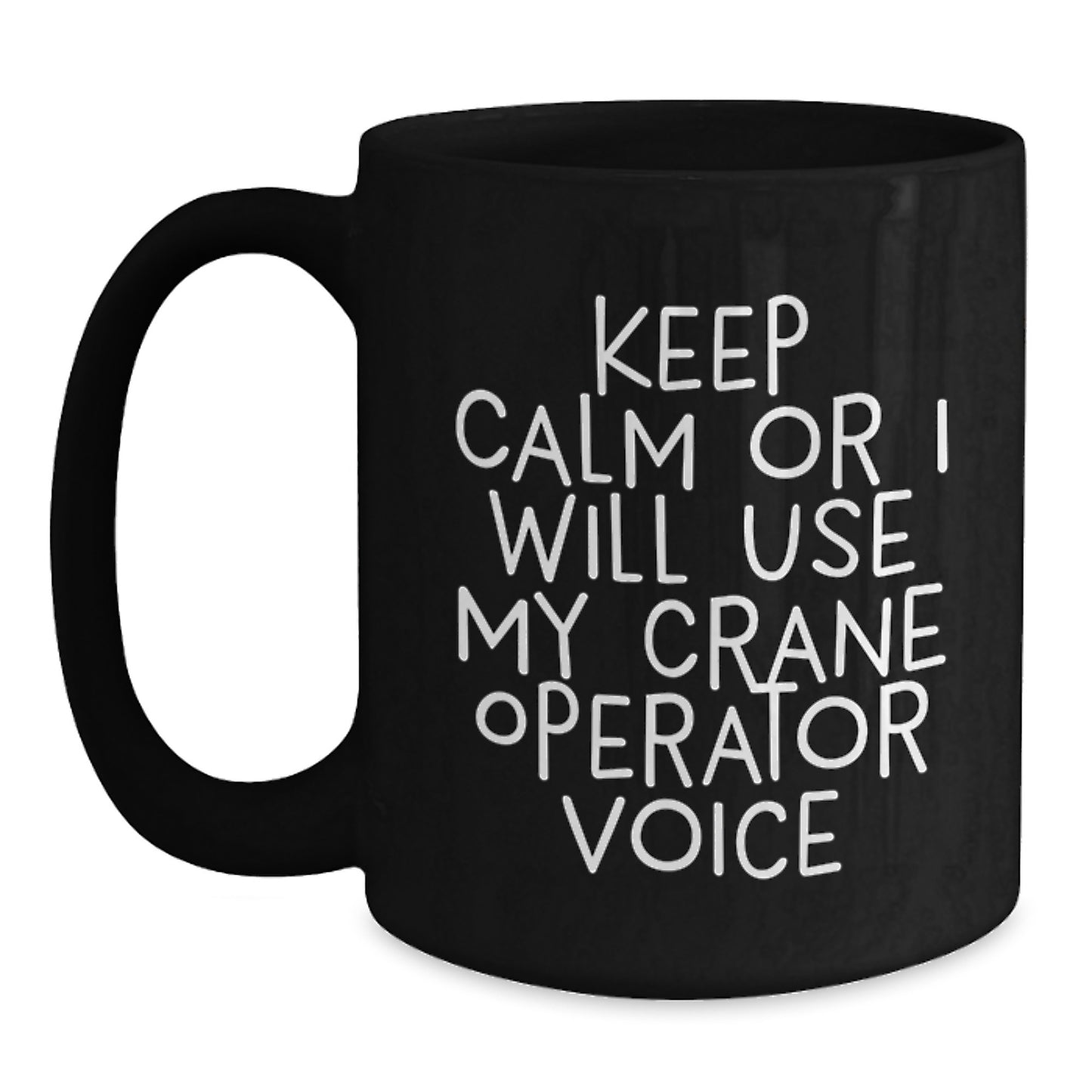 Funny Crane Operator Gifts for Him, Black Coffee Mug, 'Keep Calm Or I Will Use My Crane Operator Voice' Graduation Unique Gifts from Friends and Family - Main