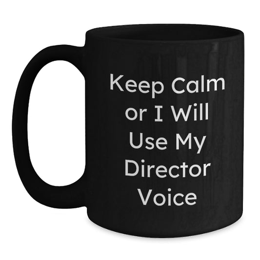 Funny Director Gifts for Him, Cute Black Coffee Mug with Keep Calm Or I Will Use My Director Voice Quote, Perfect Graduation Unique Gifts from Family to Son, Best Friend or Coworker - Main