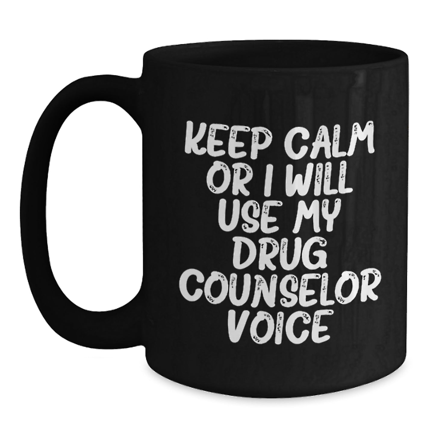Funny Drug Counselor Gifts for Men, Black Coffee Mugs, 'Keep Calm Or I Will Use My Drug Counselor Voice' Unique Graduation Gifts for Friends, Family, Coworkers - Main