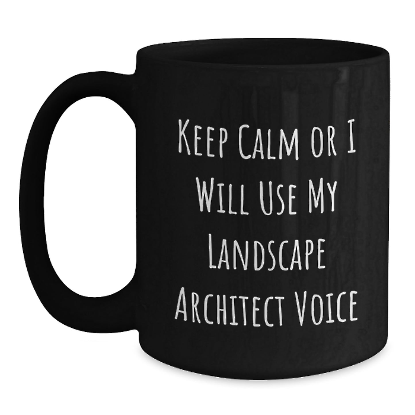 Funny Landscape Architect Graduation Unique Gifts from Family to Friends, Keep Calm Or I Will Use My Landscape Architect Voice Black Coffee Mug for Men, Women, Coworkers - Main