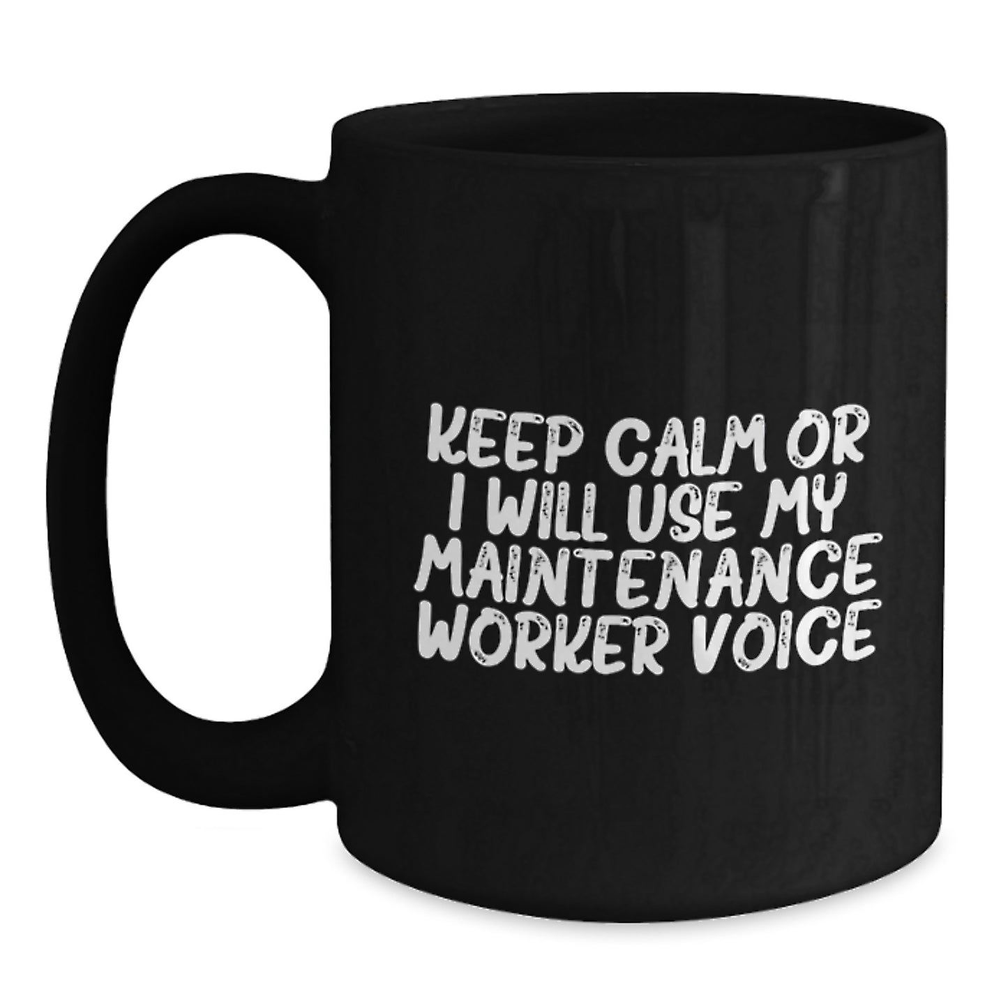 Funny Maintenance Worker Gifts from Friends, Black Coffee Mug for Men, Keep Calm or I Will Use My Maintenance Voice, Unique Graduation - Main